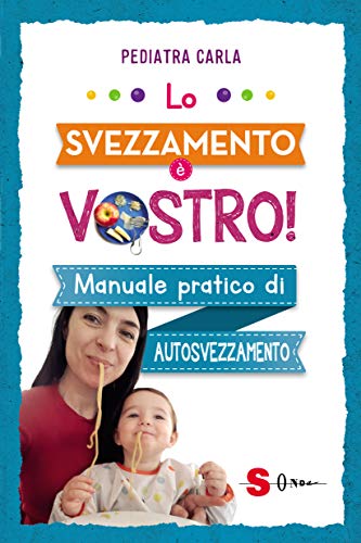 Lo svezzamento è vostro!: Manuale pratico di autosvezzamento