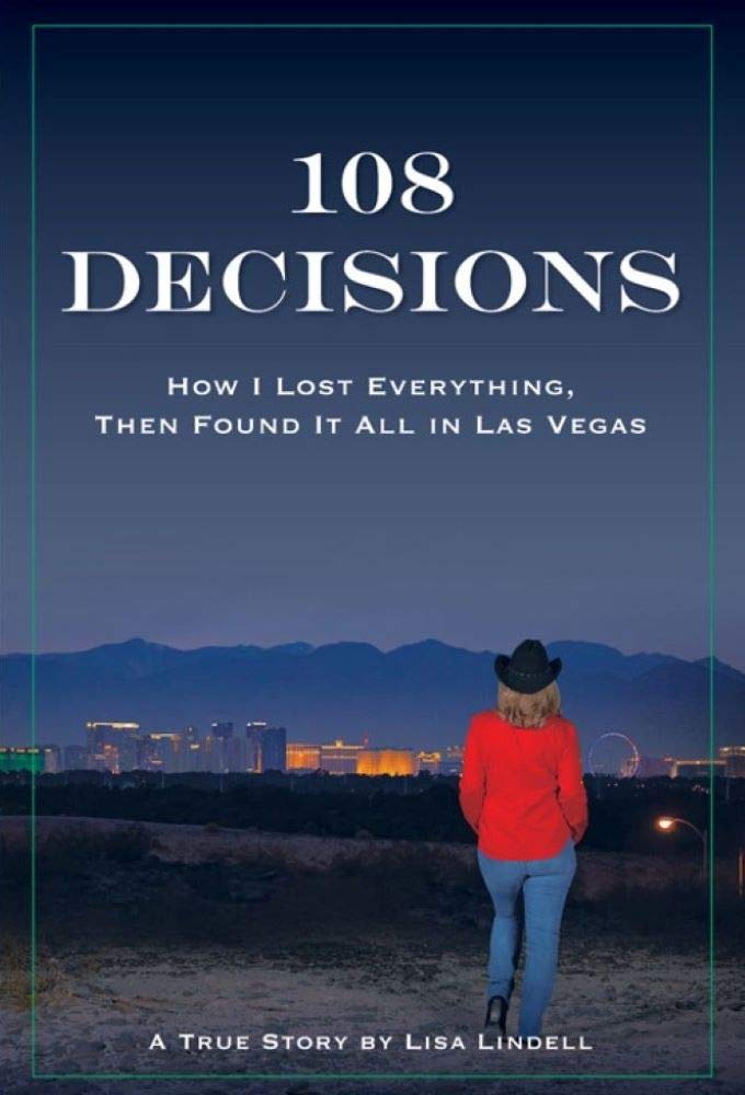 108 Decisions: How I Lost Everything, Then Found It All in Las Vegas