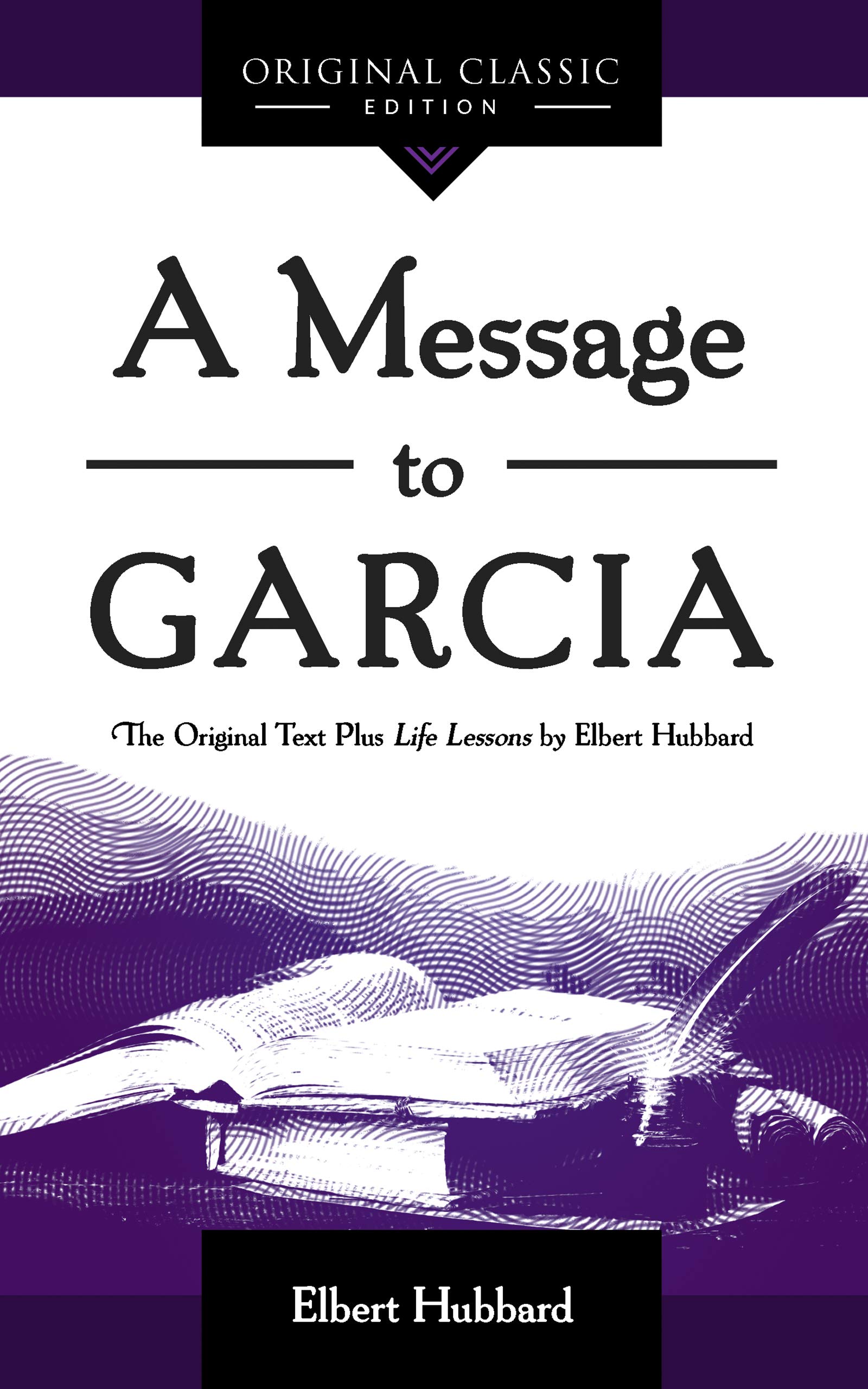 a-message-to-garcia-the-original-plus-life-lessons-by-elbert-hubbard