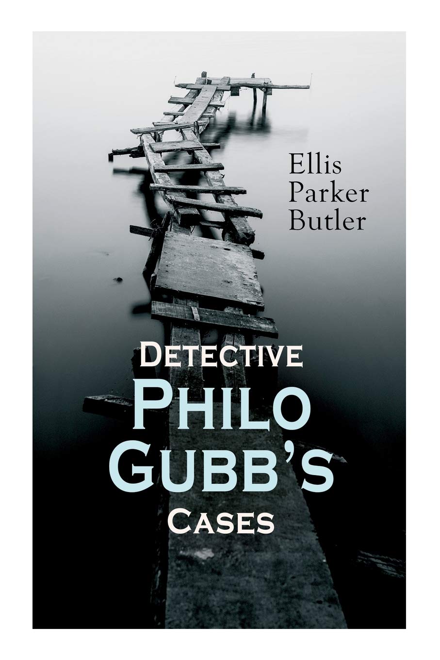 Detective Philo Gubb's Cases: The Hard-Boiled Egg, The Pet, The Eagle's ...