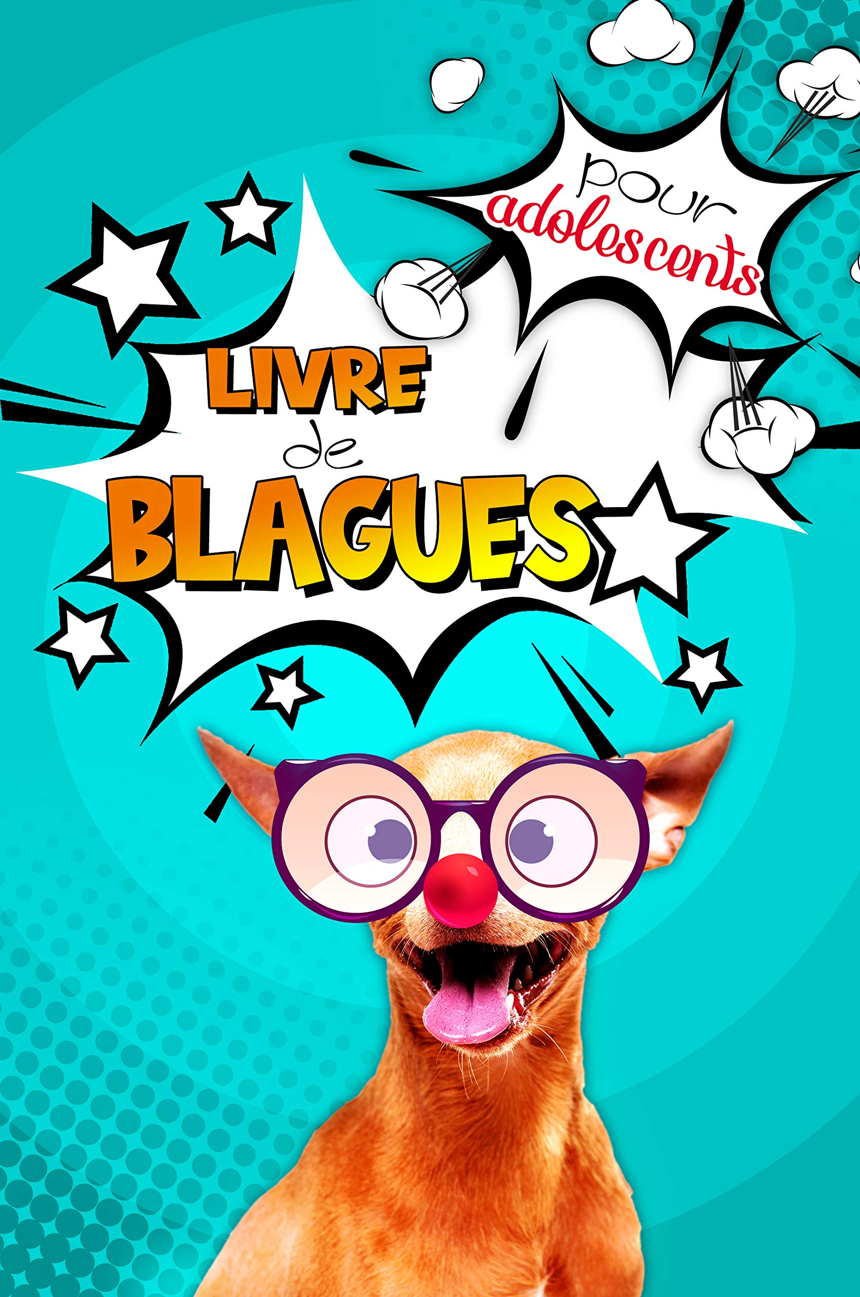 Livre de blagues pour adolescents: Livre d'histoires et devinettes droles pour passer de bons moments de franches rigolades