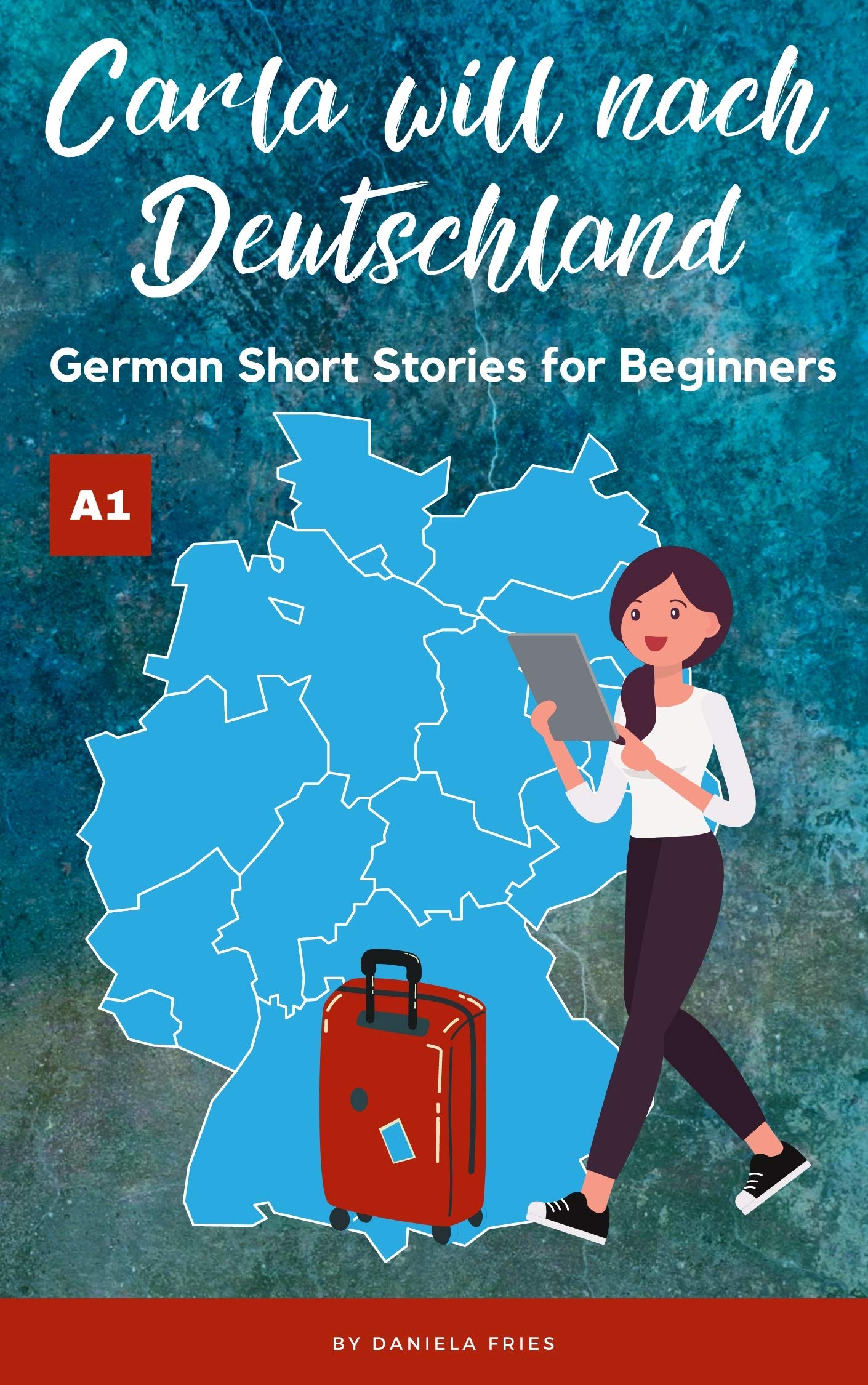 Carla will nach Deutschland: Easy German short stories for beginners A1