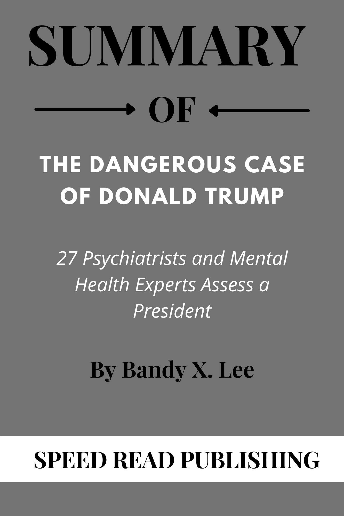 Summary Of The Dangerous Case of Donald Trump By Bandy X. Lee 27