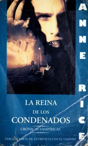 La reina de los condenados: Crónicas Vampíricas by Anne Rice | Goodreads