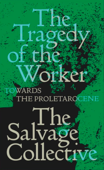 The Tragedy of the Worker: Towards the Proletarocene