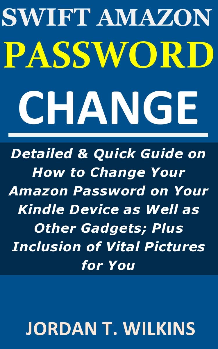 SWIFT AMAZON PASSWORD CHANGE: Detailed & Quick Guide on How to Change