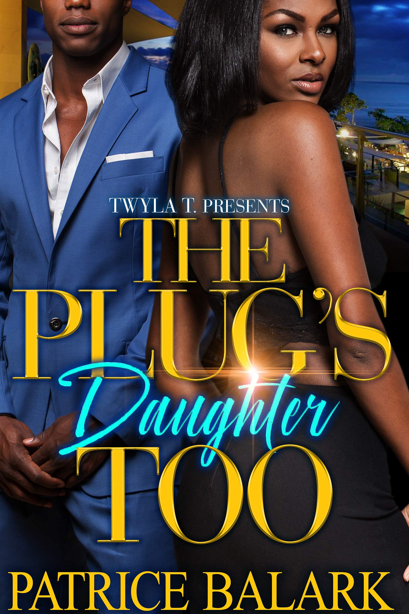 The Plug's Daughter Too by Patrice Balark Goodreads