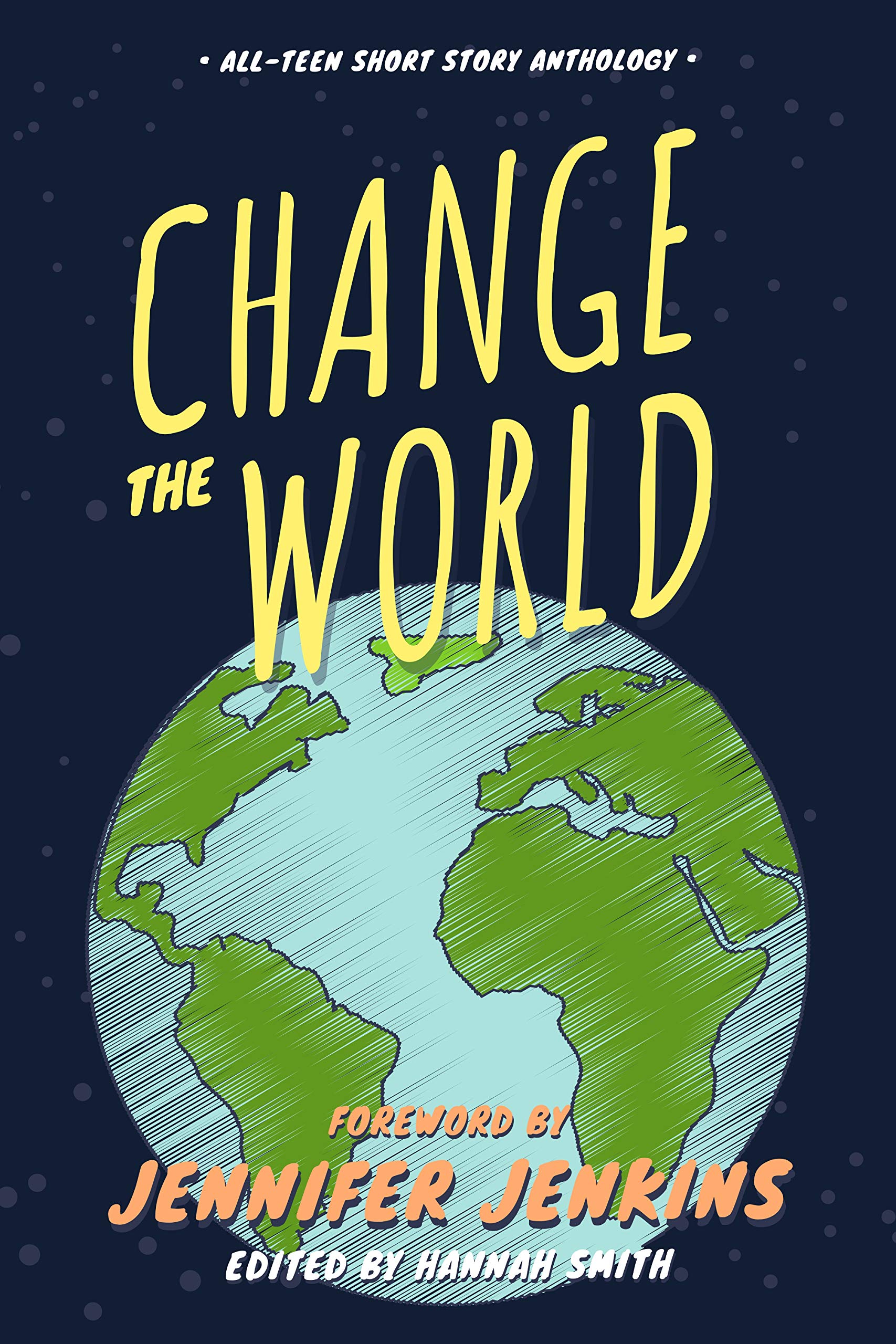 Change the World allteen anthology by Hannah Smith Goodreads