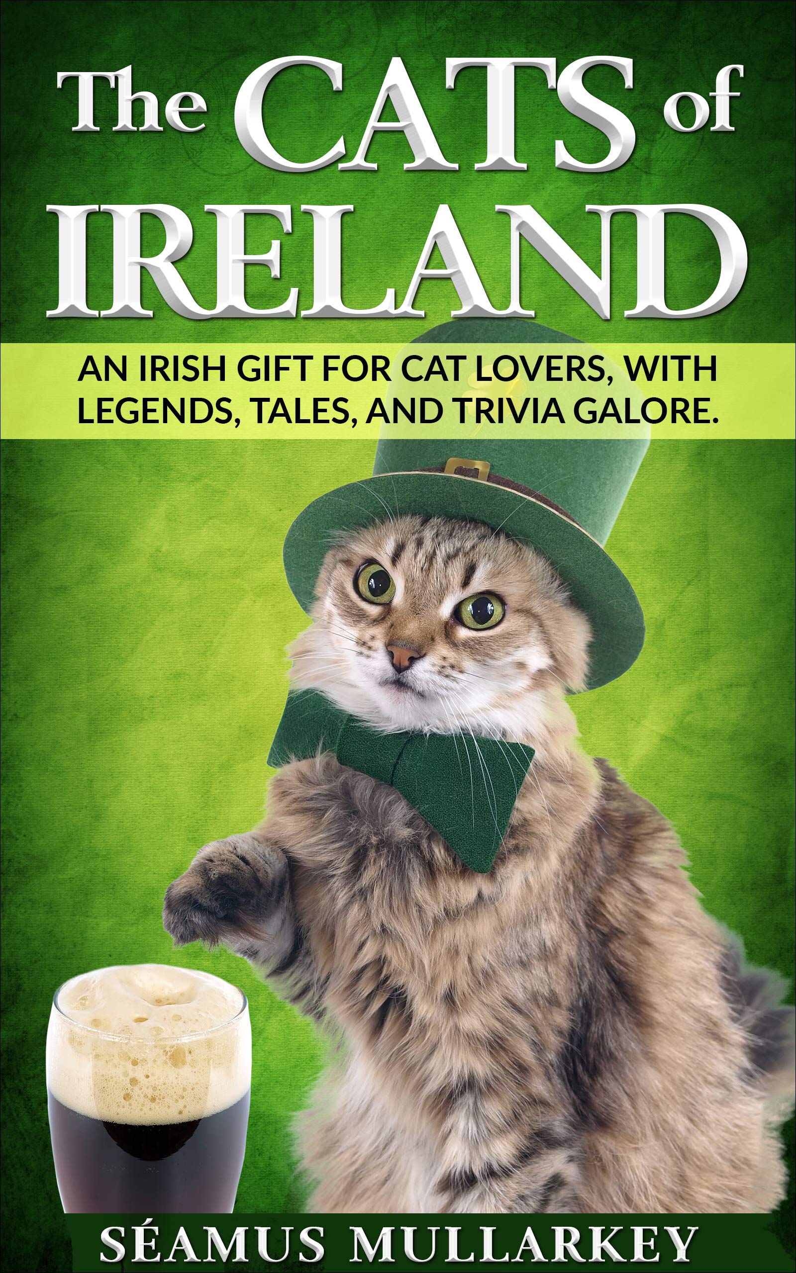 The Cats of Ireland: An Irish Gift for Cat Lovers, with Legends, Tales, and Trivia Galore