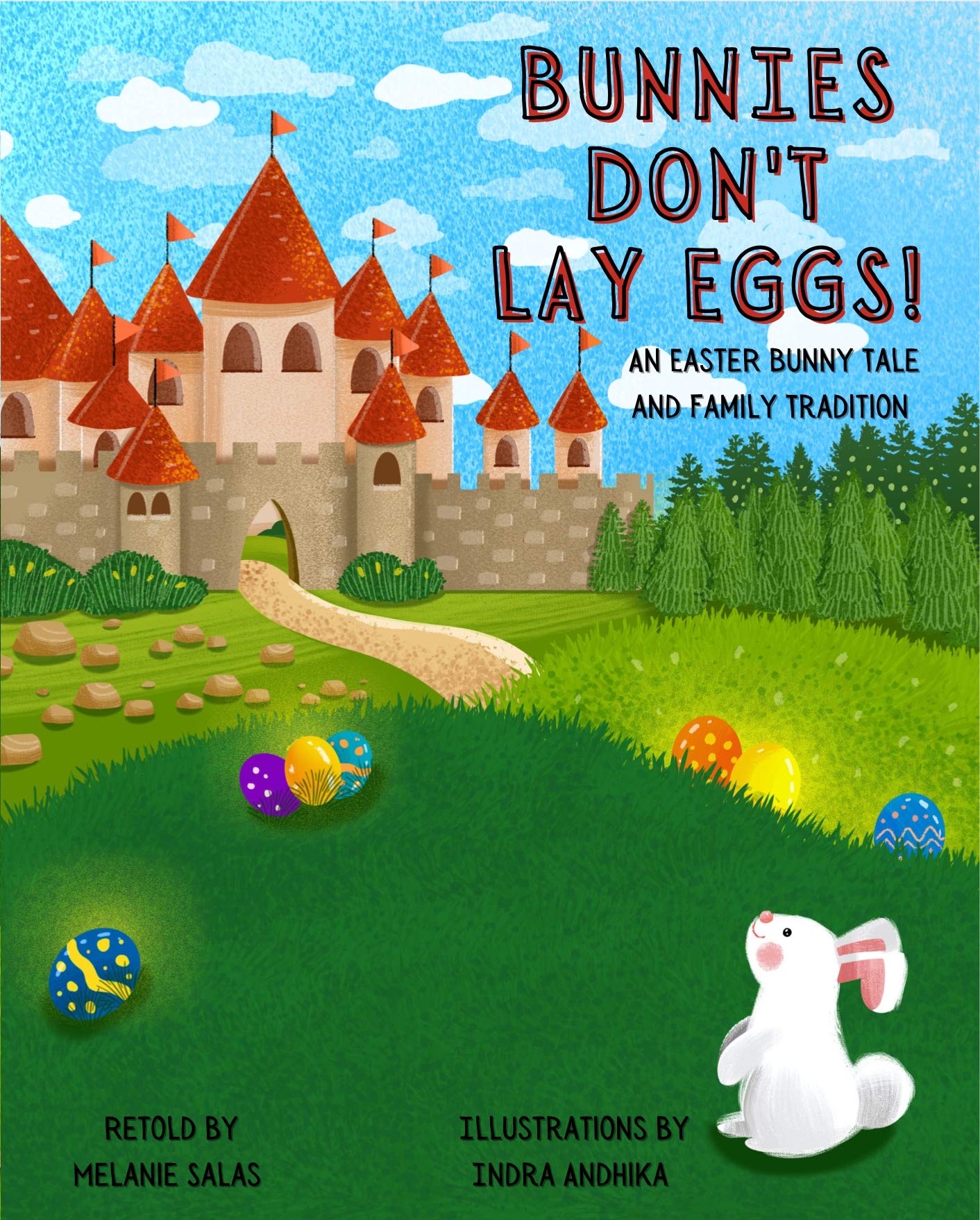Bunnies Don't Lay Eggs! An Easter Bunny Tale and Family Tradition by