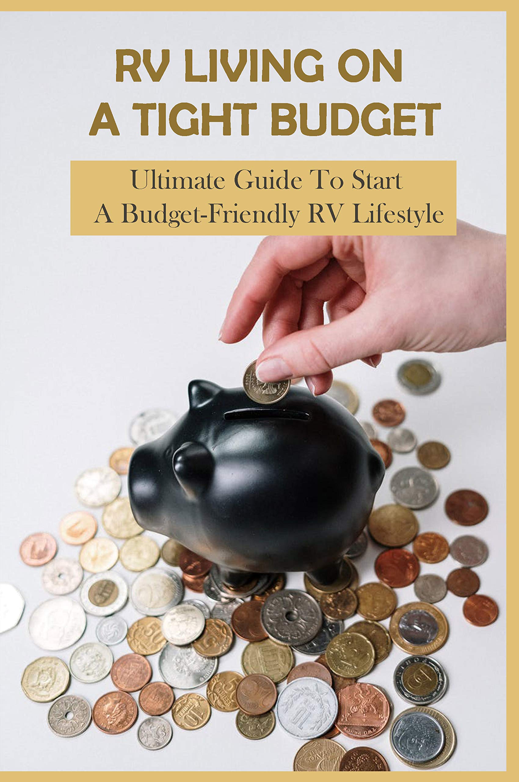 RV Living On A Tight Budget Ultimate Guide To Start A BudgetFriendly