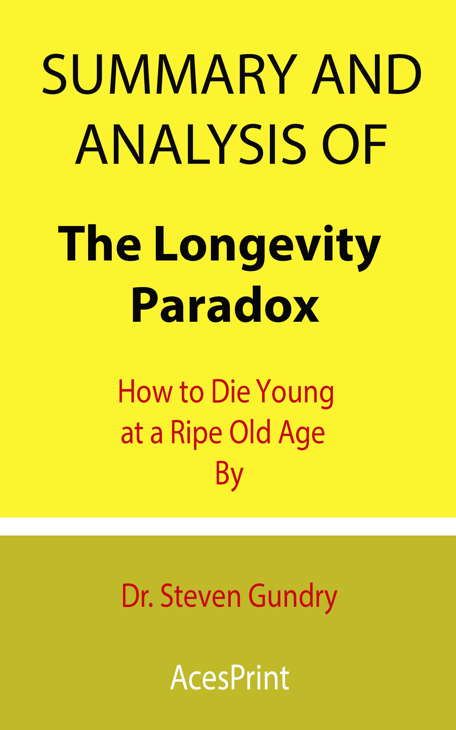 Summary and Analysis of The Longevity Paradox: How to Die Young at a ...