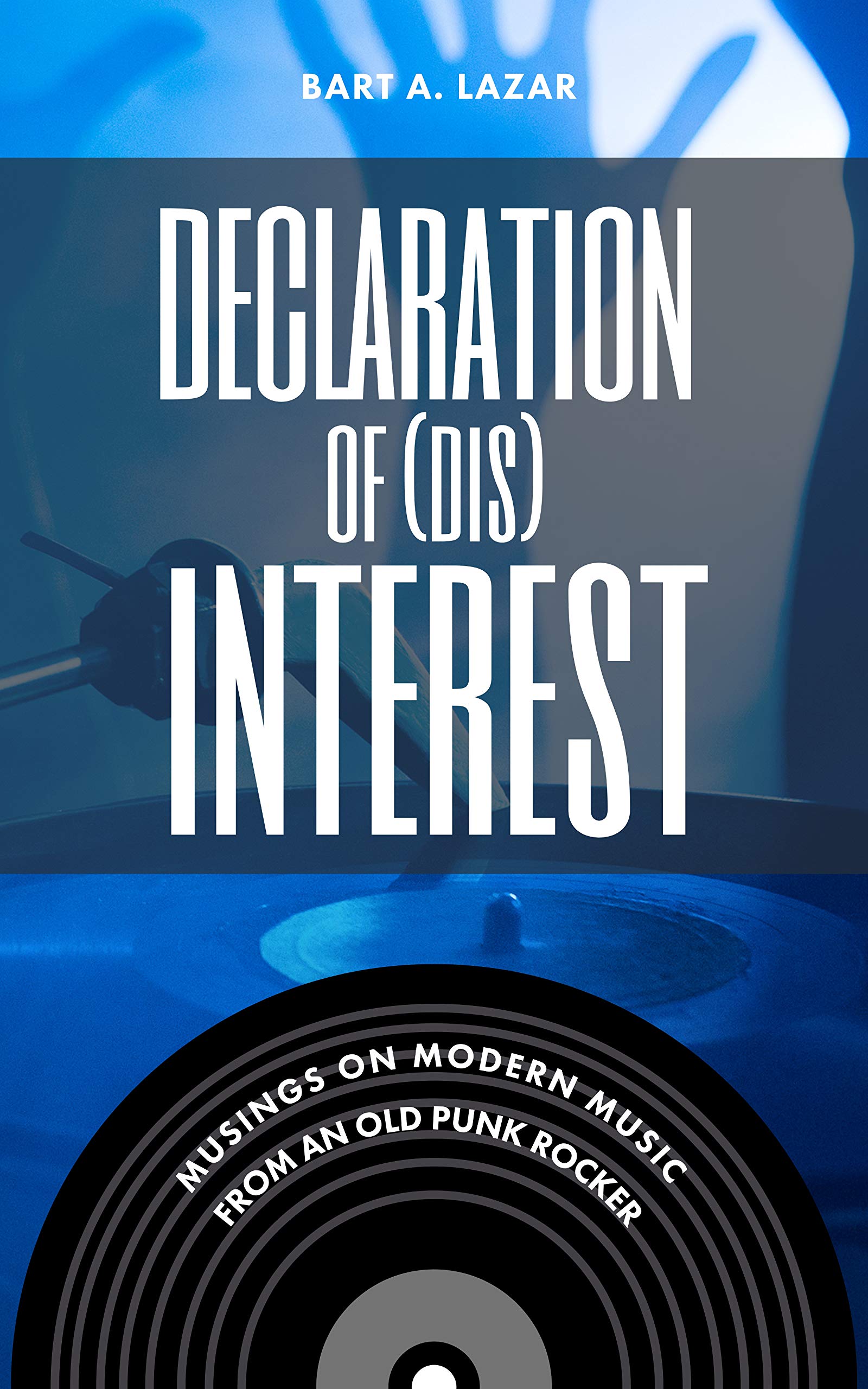 Declaration of (Dis) Interest: musings on modern music from an old punk ...