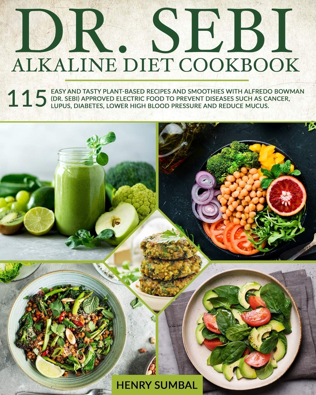 Dr. SEBI ALKALINE DIET COOKBOOK 115 easy and tasty plantbased recipes