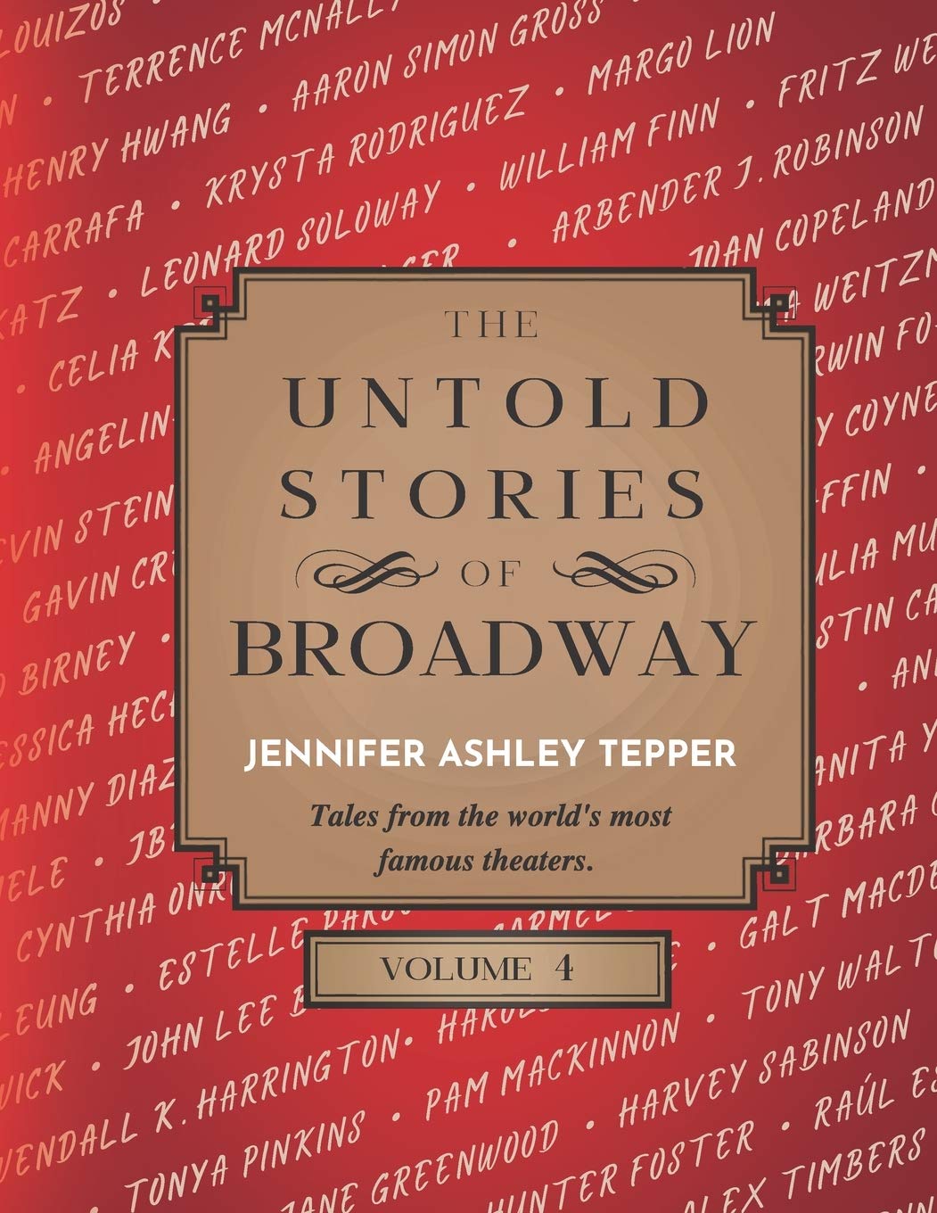 The Untold Stories of Broadway, Volume 4 by Jennifer Ashley Tepper