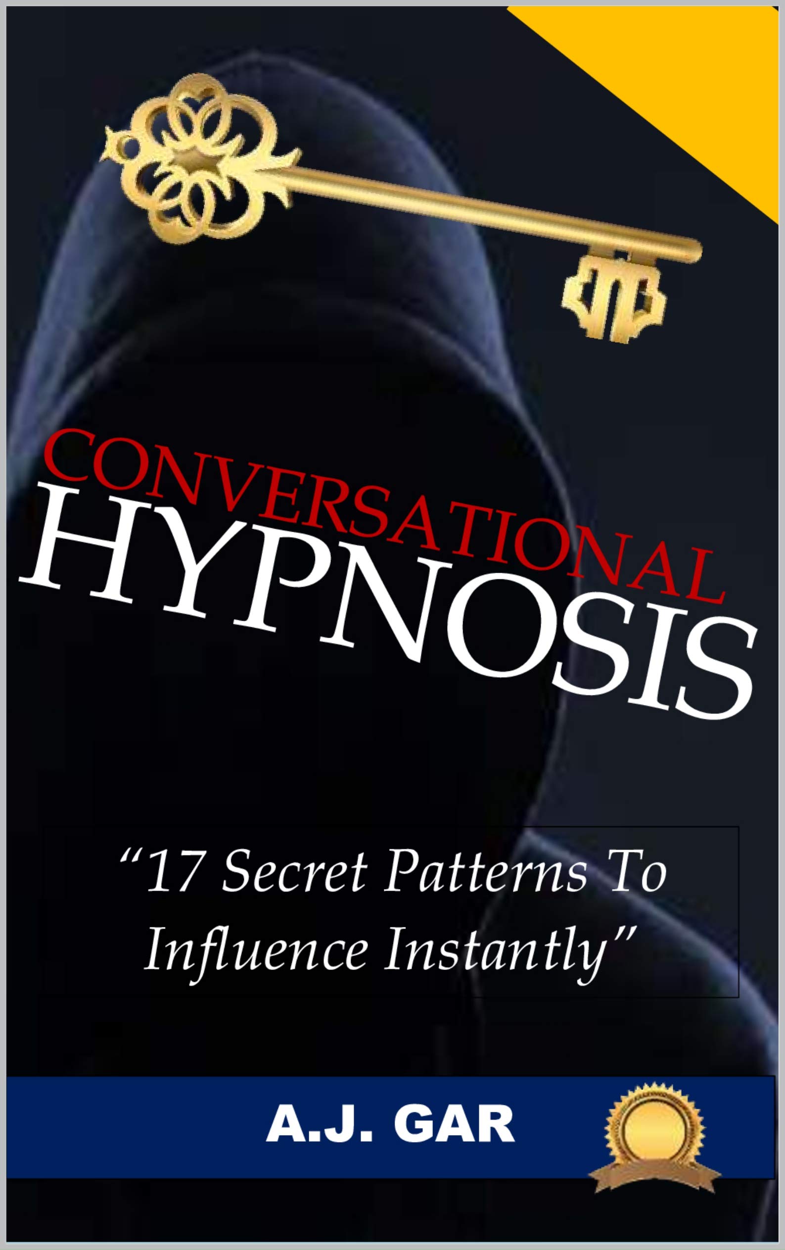 Conversational Hypnosis 17 Secret Patterns To Influence Instantly by A