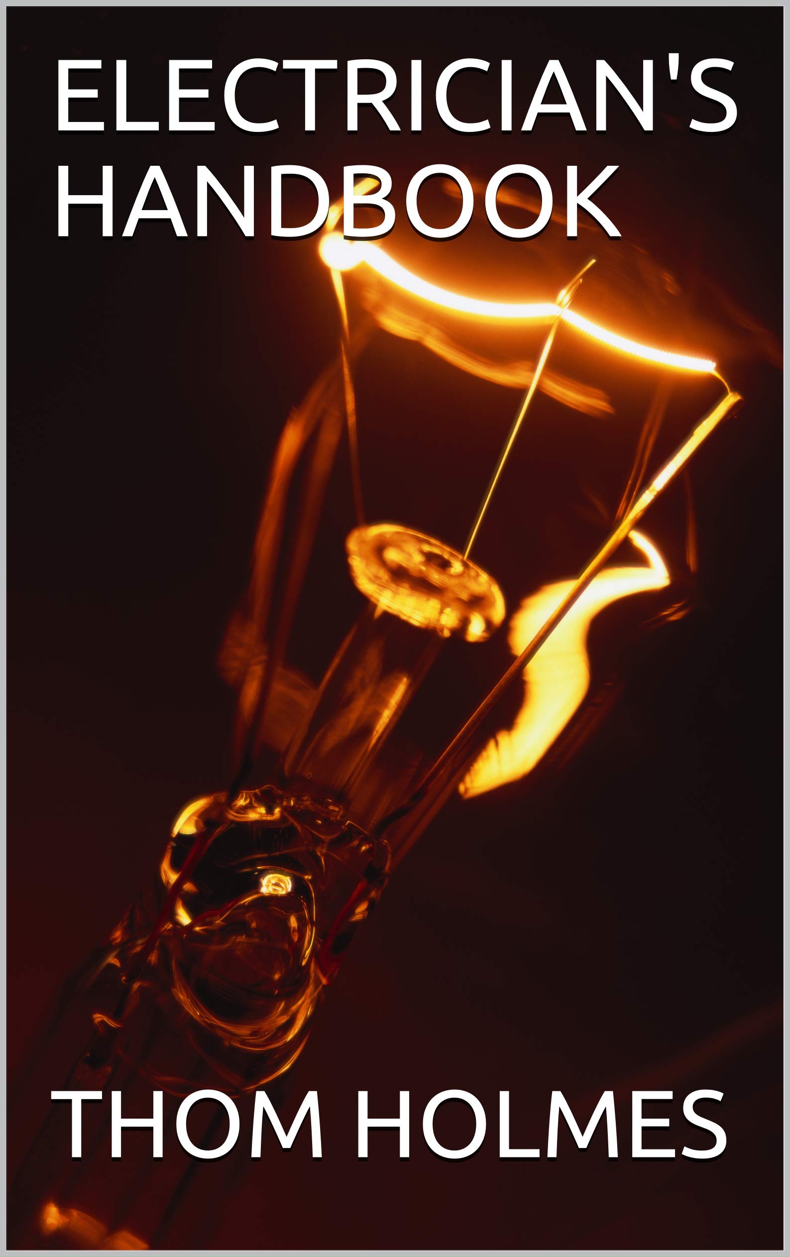 ELECTRICIAN'S HANDBOOK by Thom Holmes Goodreads