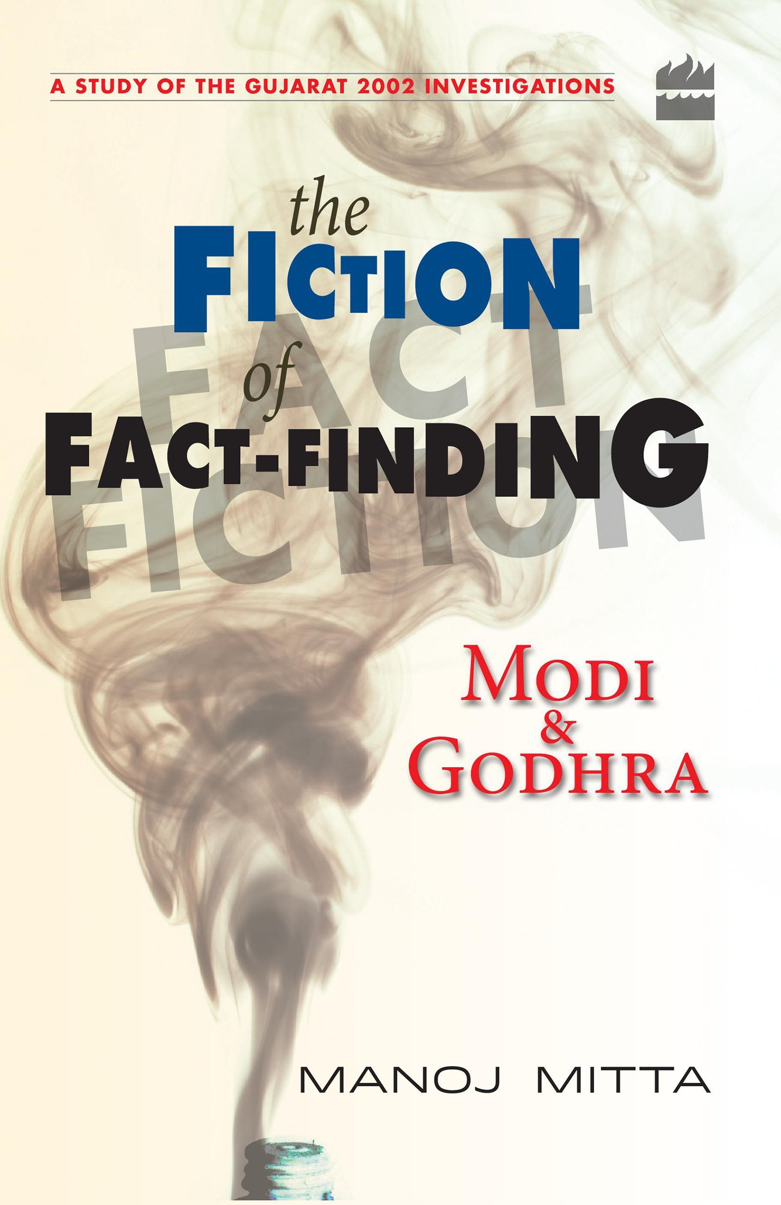 The Fiction of Fact-Finding: Modi and Godhra