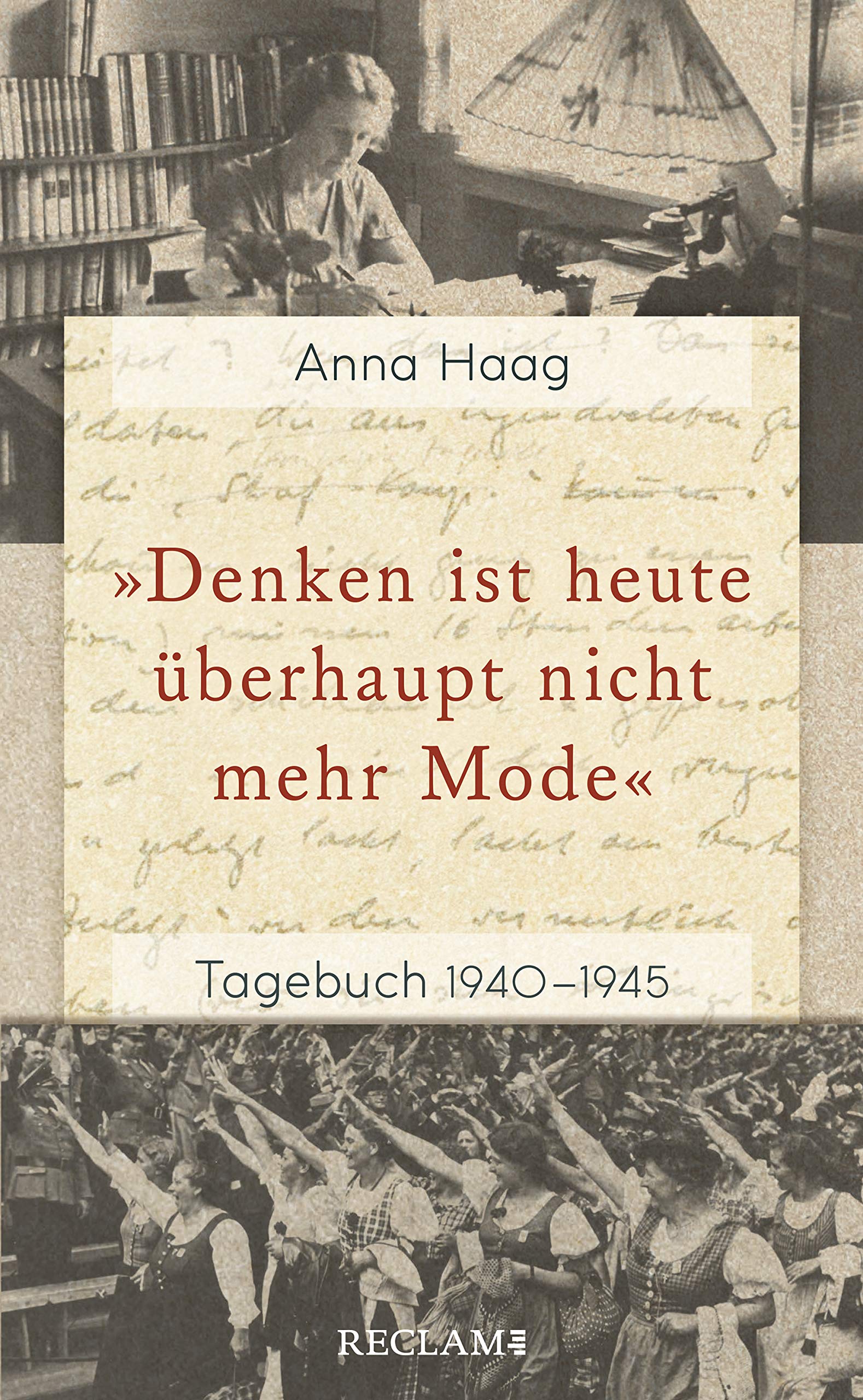 "Denken ist heute überhaupt nicht mehr Mode". Tagebuch 1940–1945