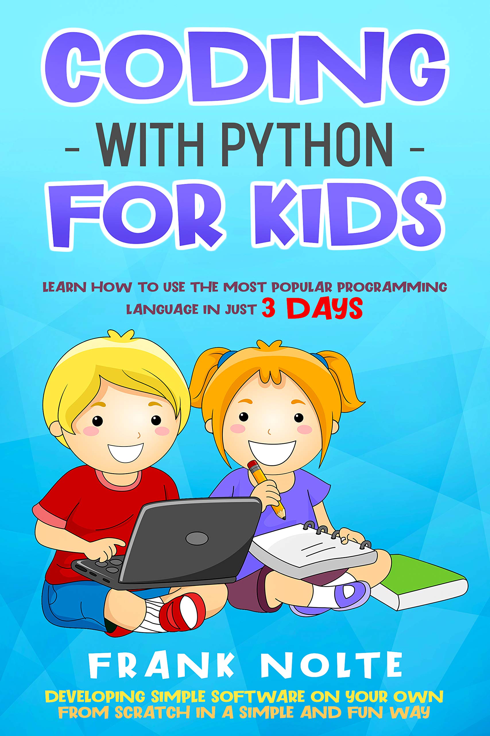 CODING WITH PYTHON FOR KIDS: LEARN HOW TO USE THE MOST POPULAR ...