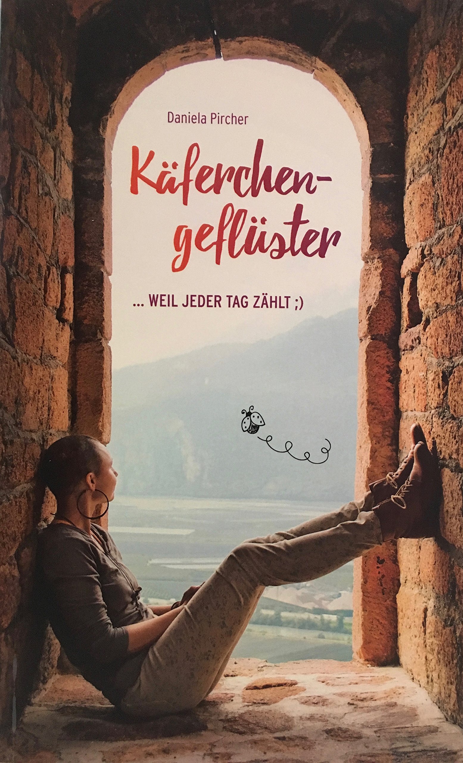 Käferchengeflüster Weil jeder Tag zählt by Daniela Pircher Goodreads