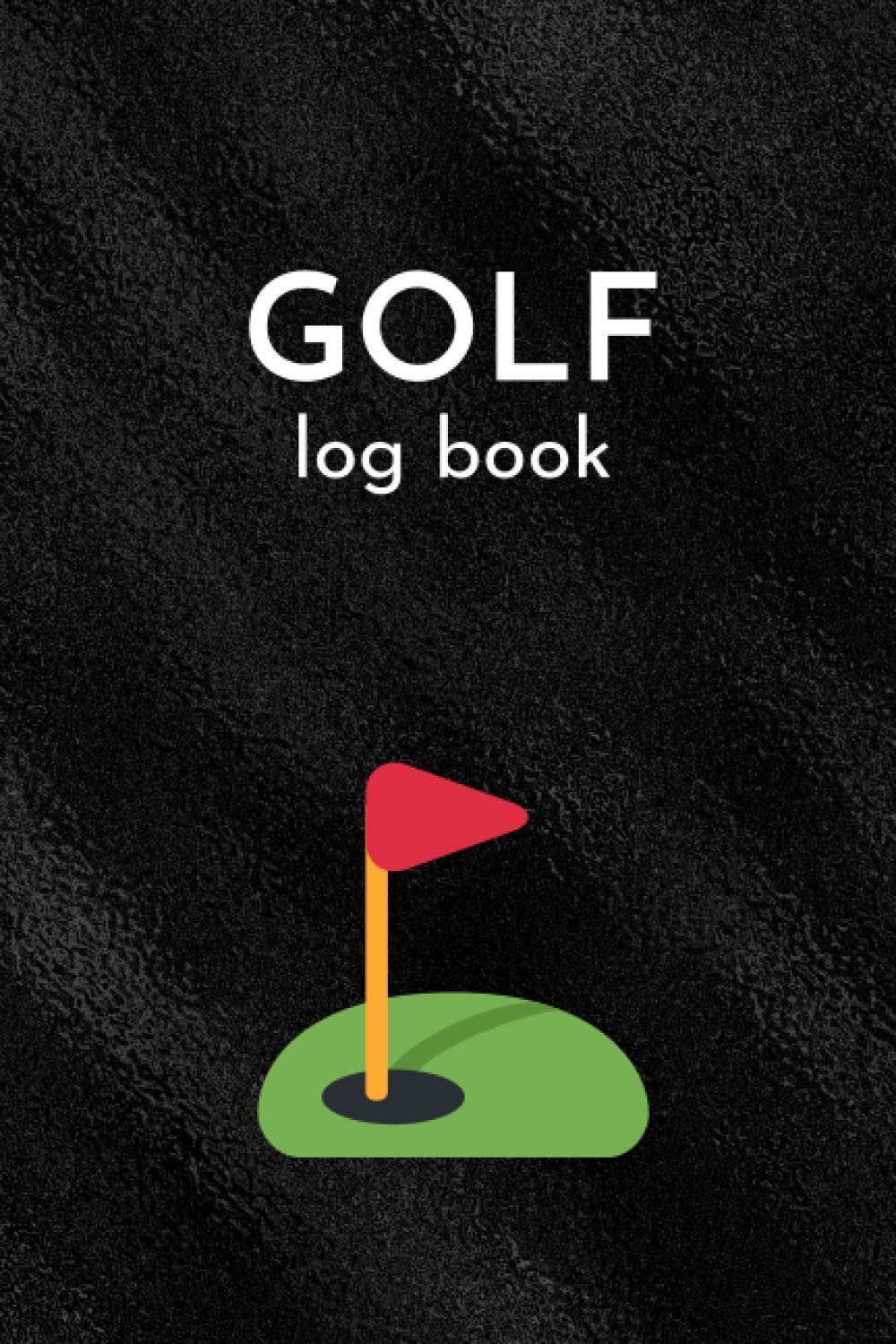 Golf Log Book A Prompt Golf Yardage Journal/Notebook to Track Scores