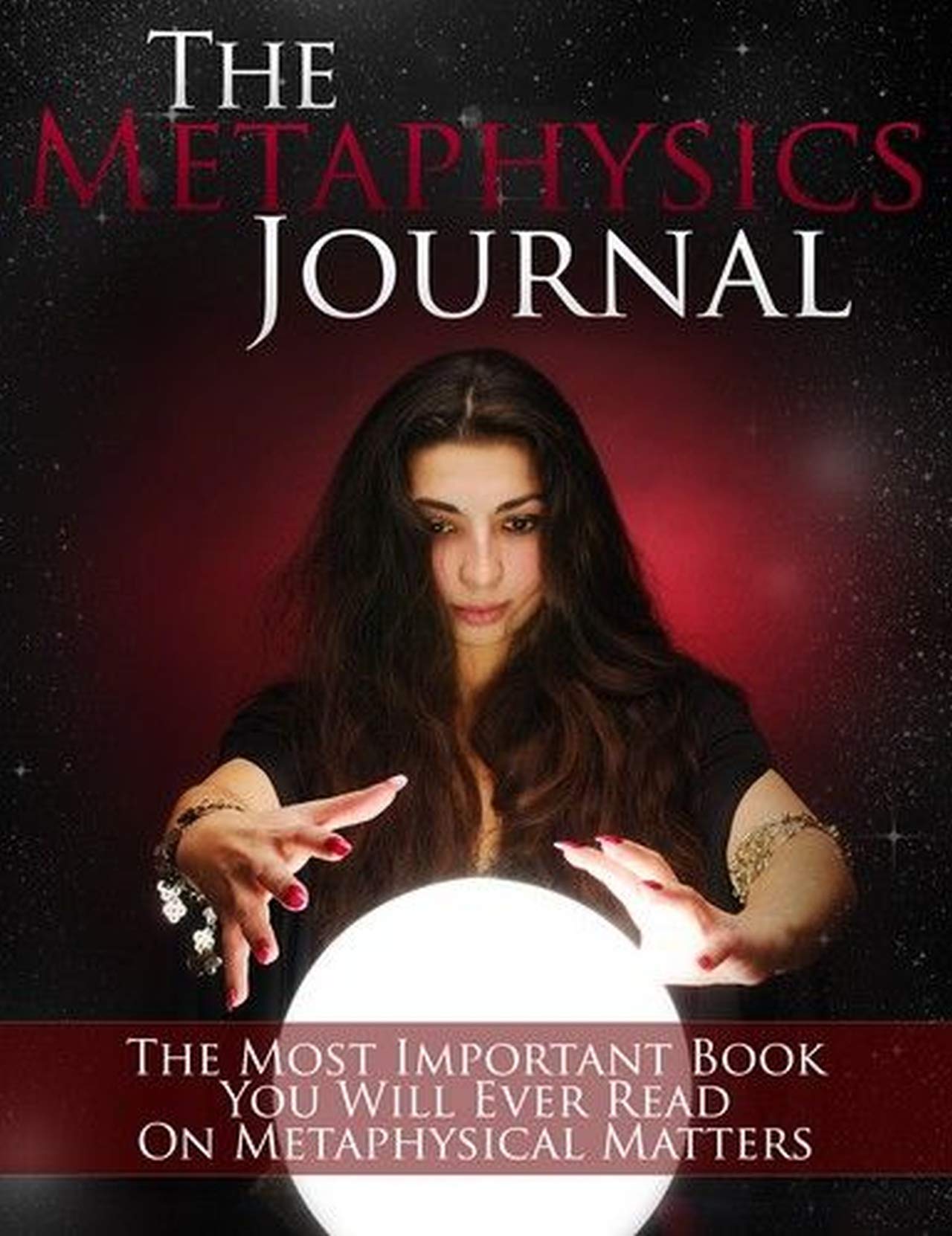 The Metaphysics Journal The Most Important Book You Will Ever Read On Metaphysical Matter by