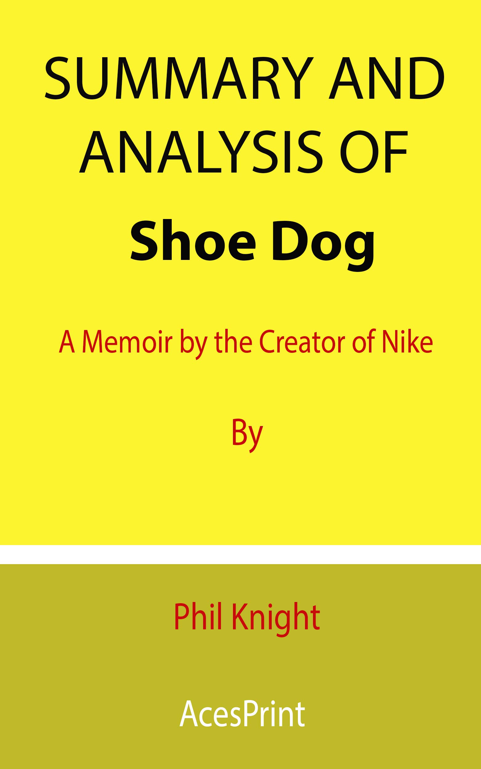 Summary and Analysis of Shoe Dog A Memoir by the Creator of Nike By