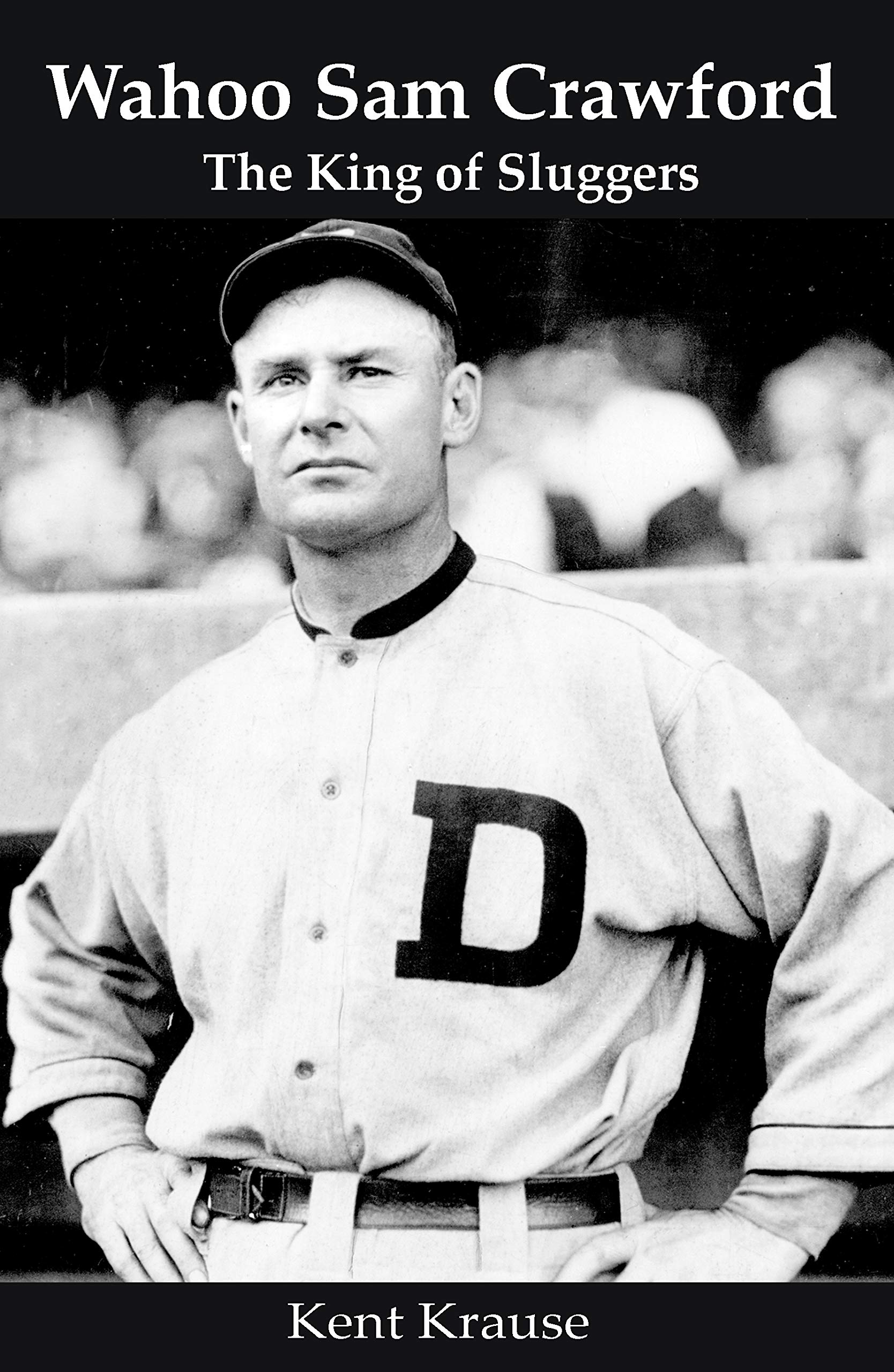 Wahoo Sam Crawford: The King of Sluggers