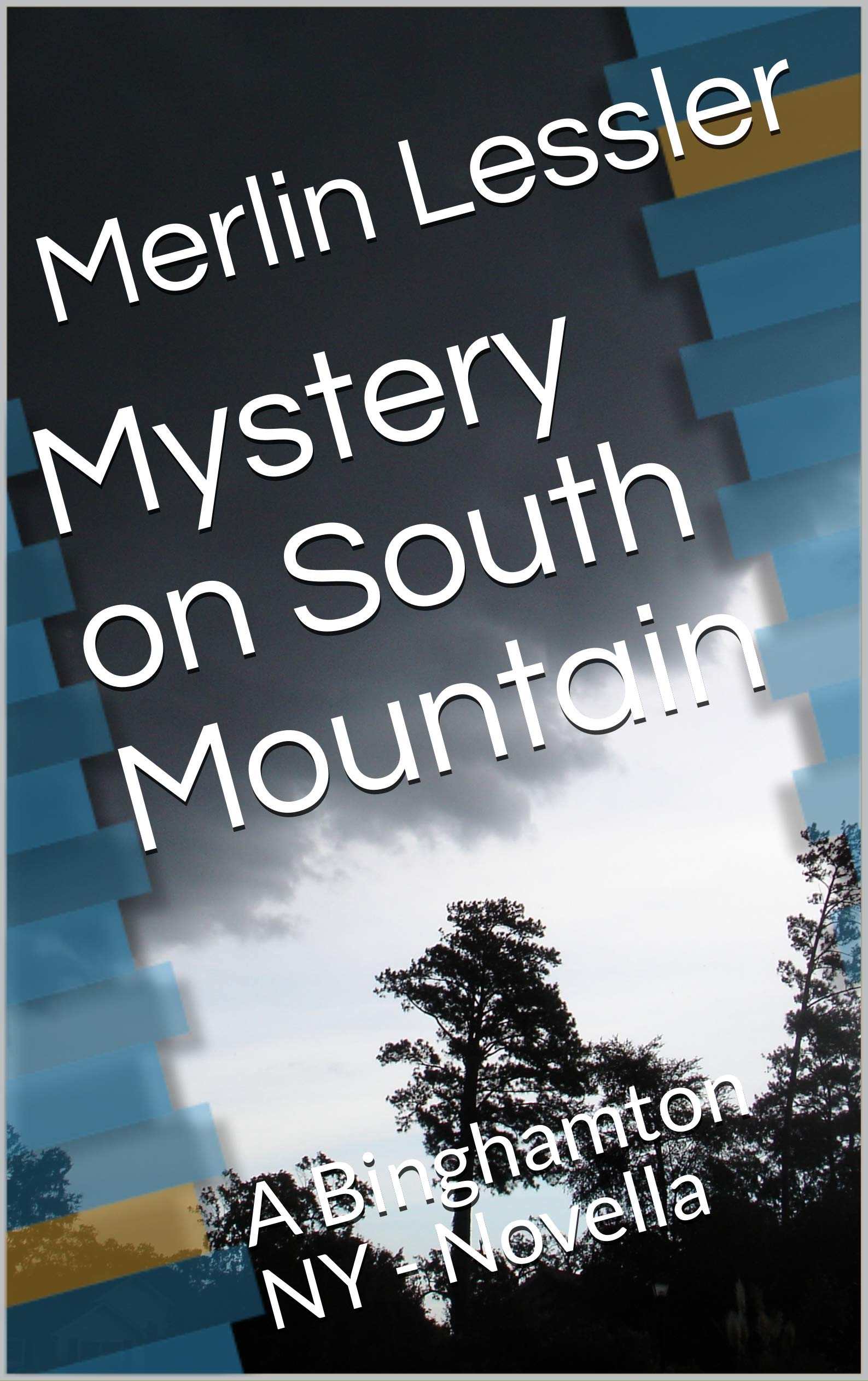Mystery on South Mountain A Binghamton NY Novella by Merlin Lessler