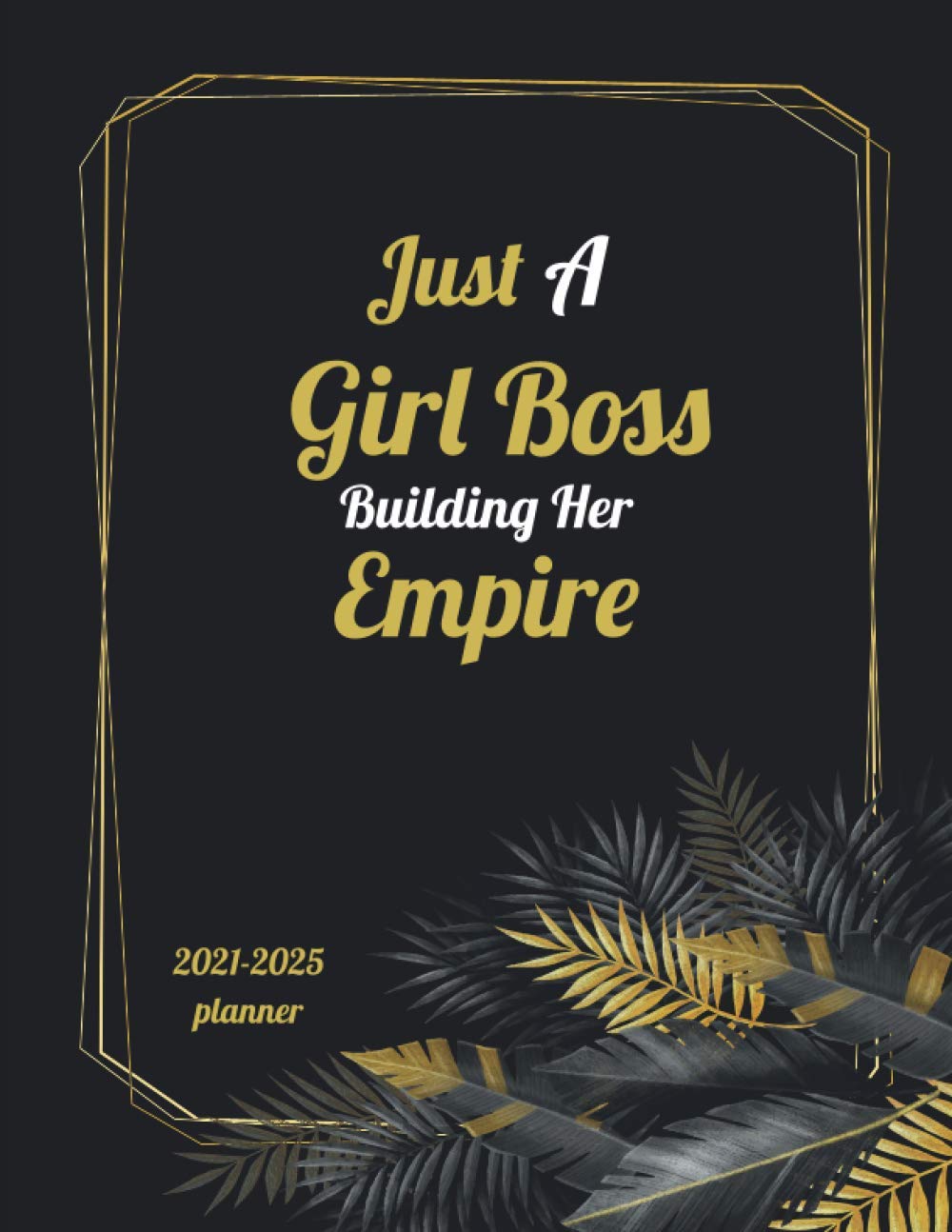 Just A Girl Boss Building Her Empire 20212025 Planner 5 Year Monthly