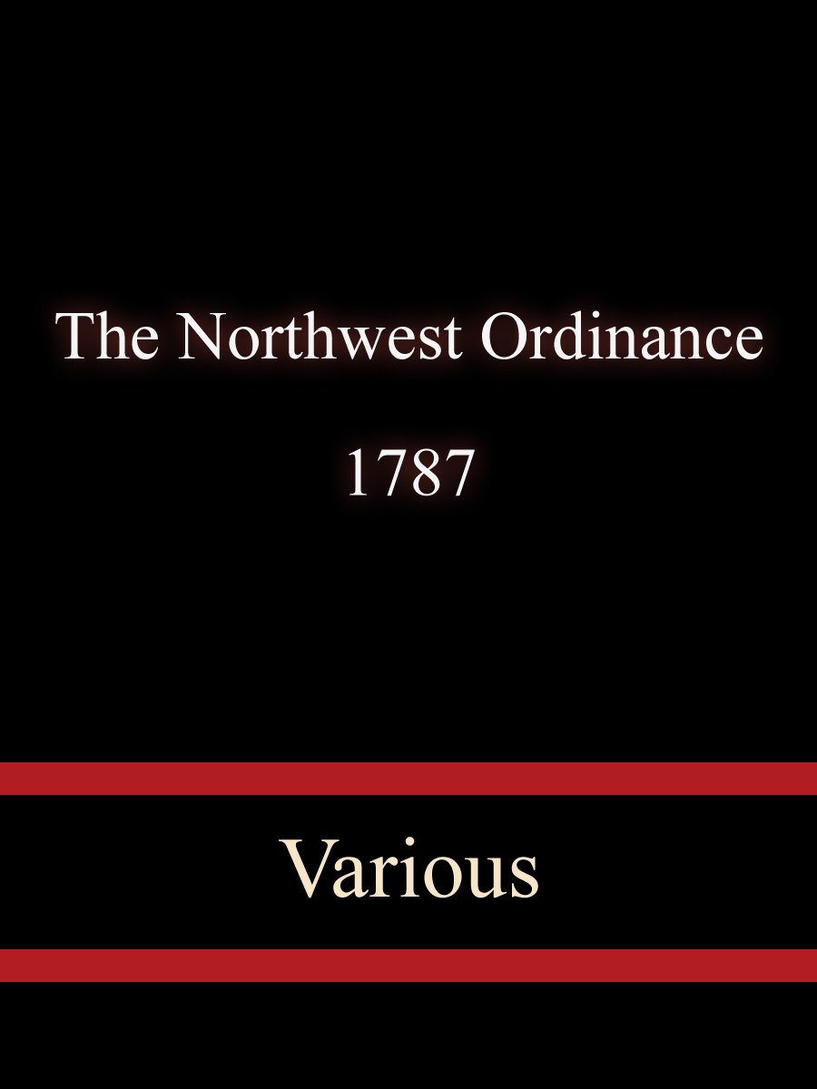 The Northwest Ordinance 1787 - Various