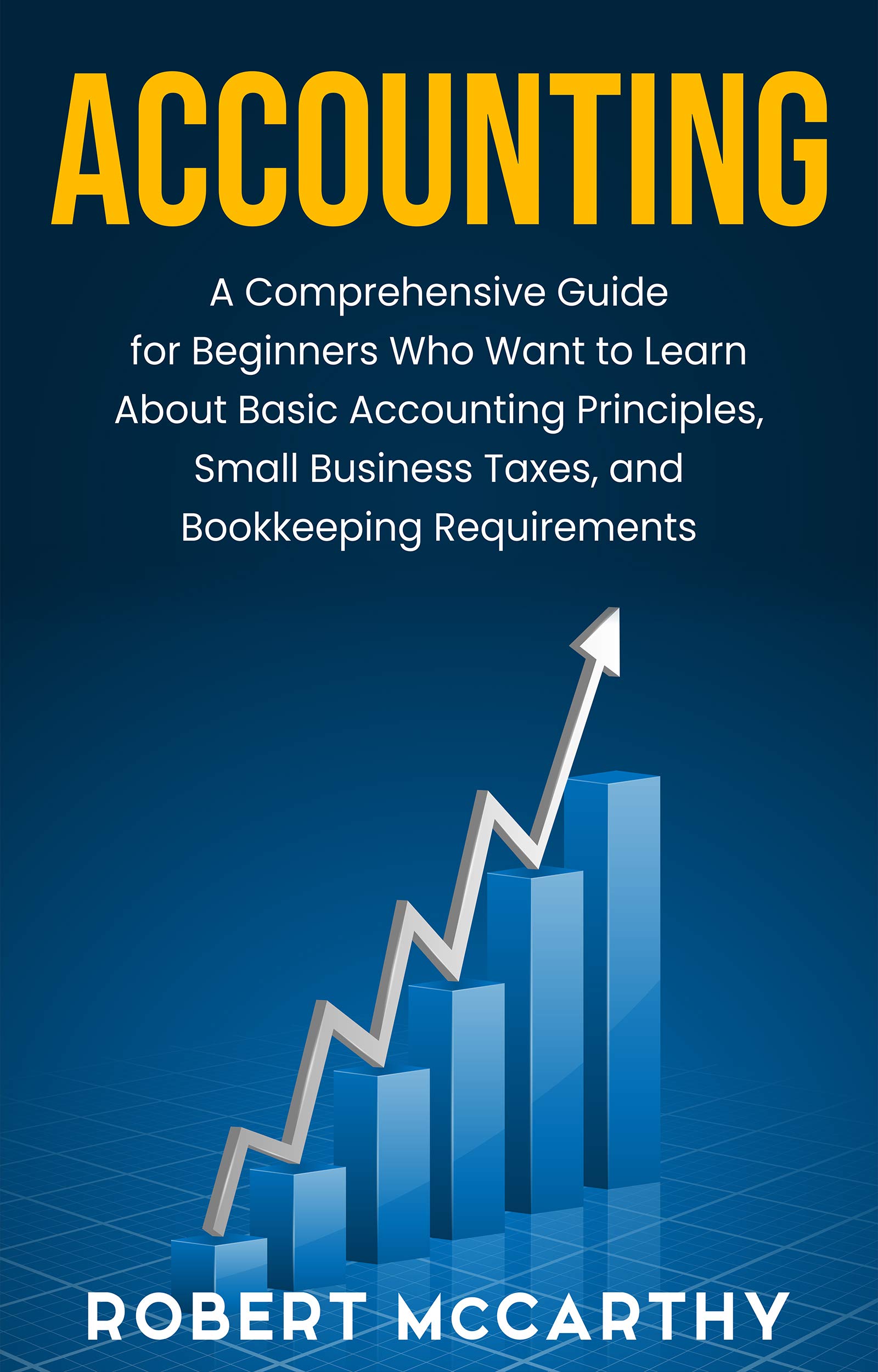 Accounting A Comprehensive Guide for Beginners Who Want to Learn About