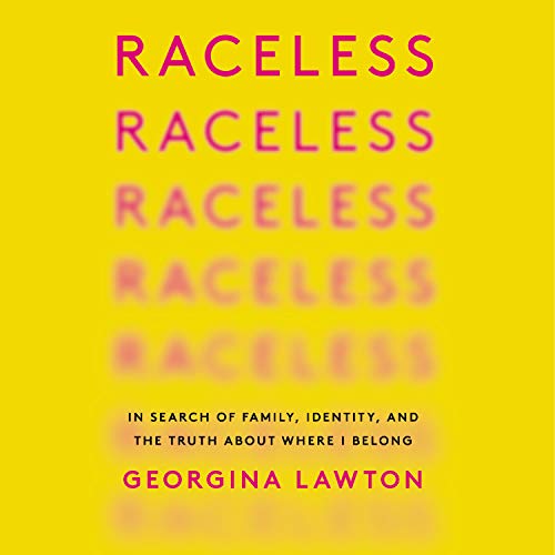 Raceless: In Search of Family, Identity, and the Truth About Where I Belong