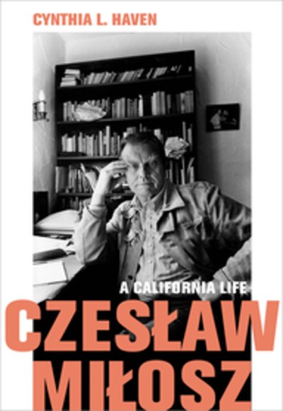 Czeslaw Milosz: A California Life