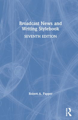 Broadcast News and Writing Stylebook by Bob Papper | Goodreads