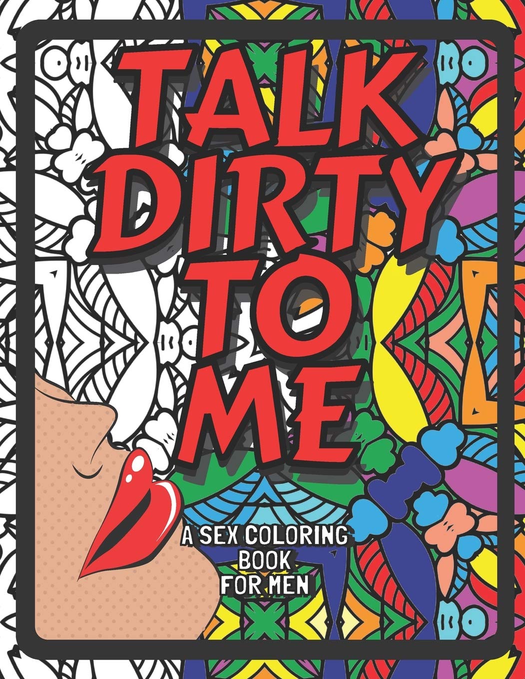Talk Dirty To Me A Sex Coloring Book For Men