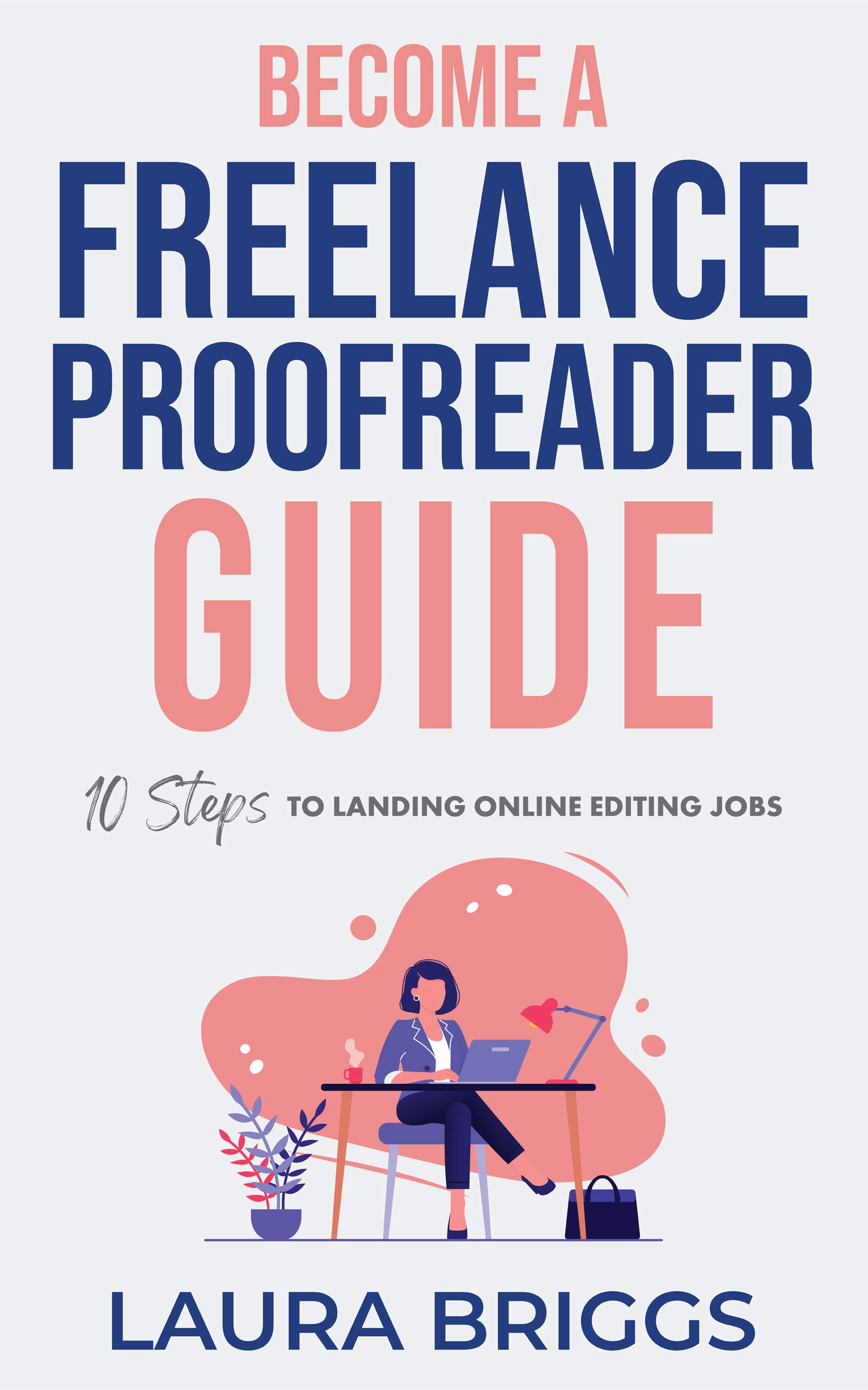 Become a Freelance Proofreader Guide : 10 Steps to Landing Online ...