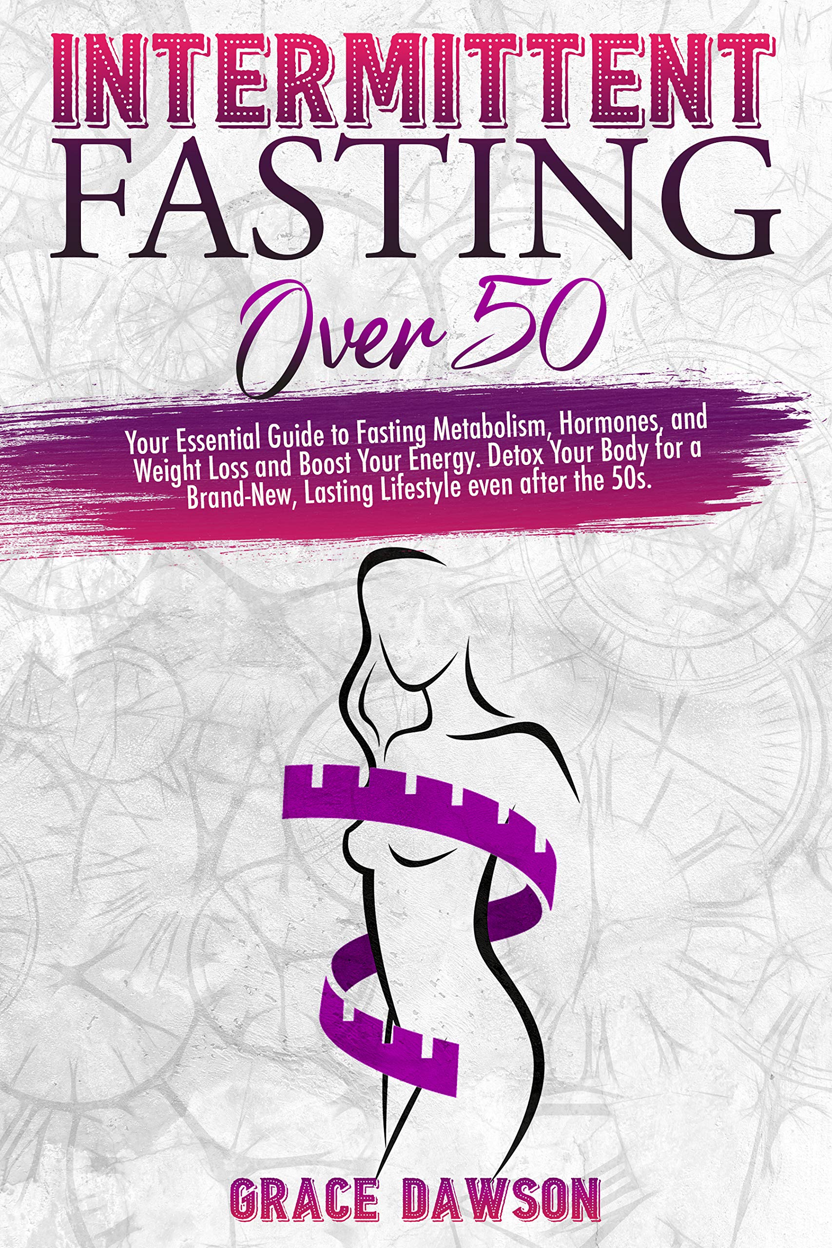 Intermittent Fasting For Women Over 50: Your Essential Guide to Fasting ...