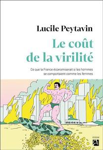 Le coût de la virilité : Ce que la France économiserait si les hommes se comportaient comme les femmes