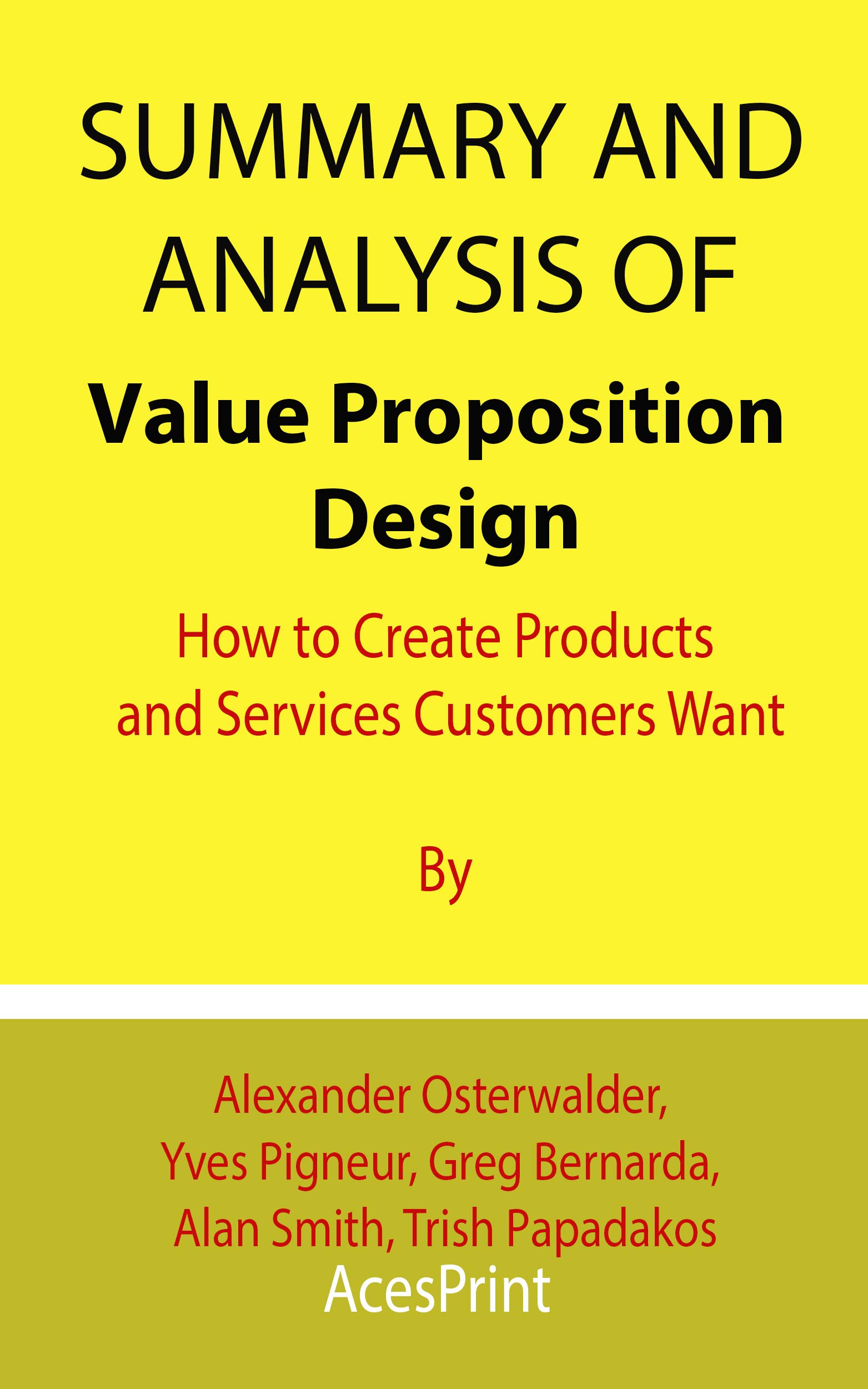 Summary and Analysis of Value Proposition Design How to Create