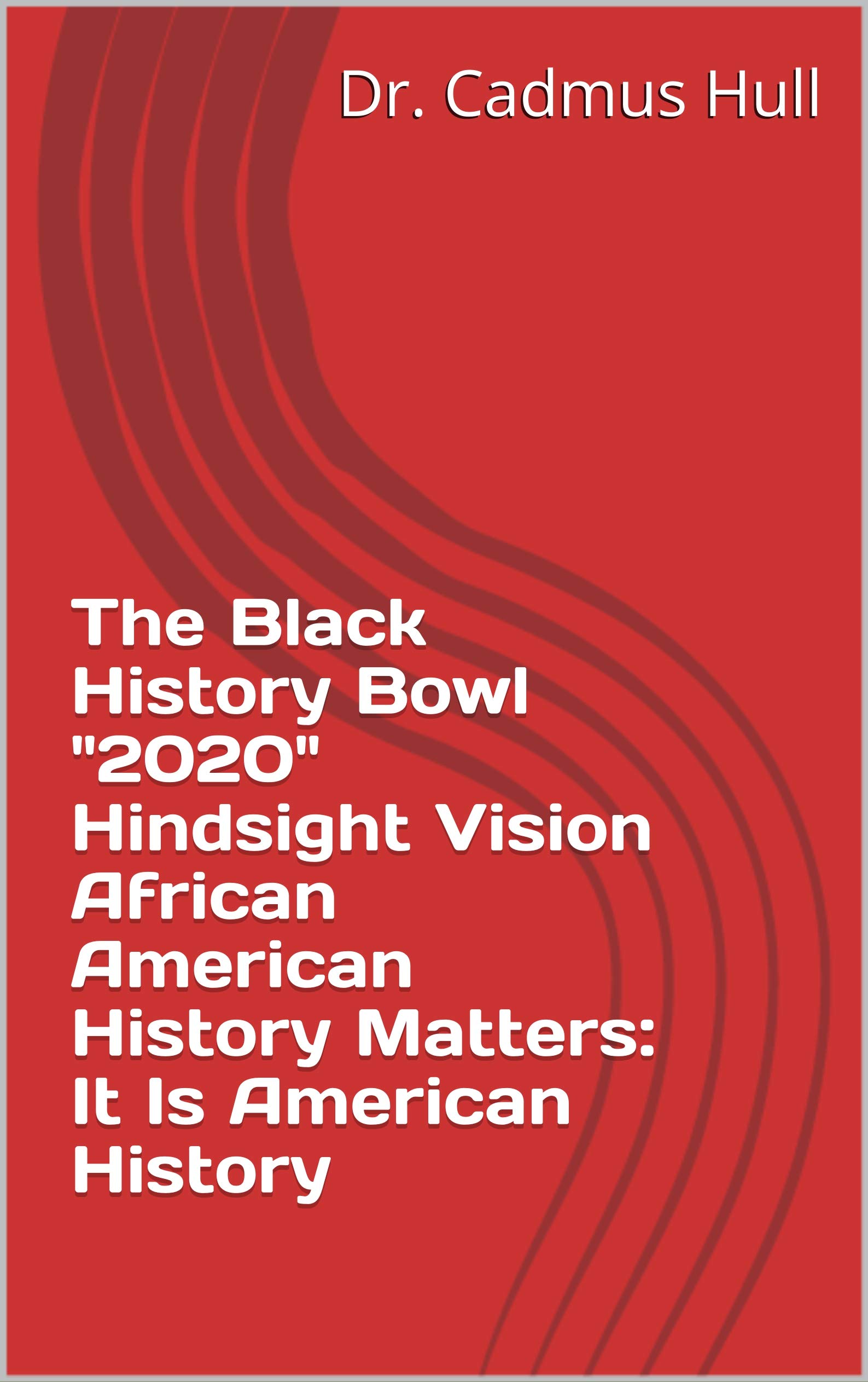 The Black History Bowl "2020" Hindsight Vision African American History