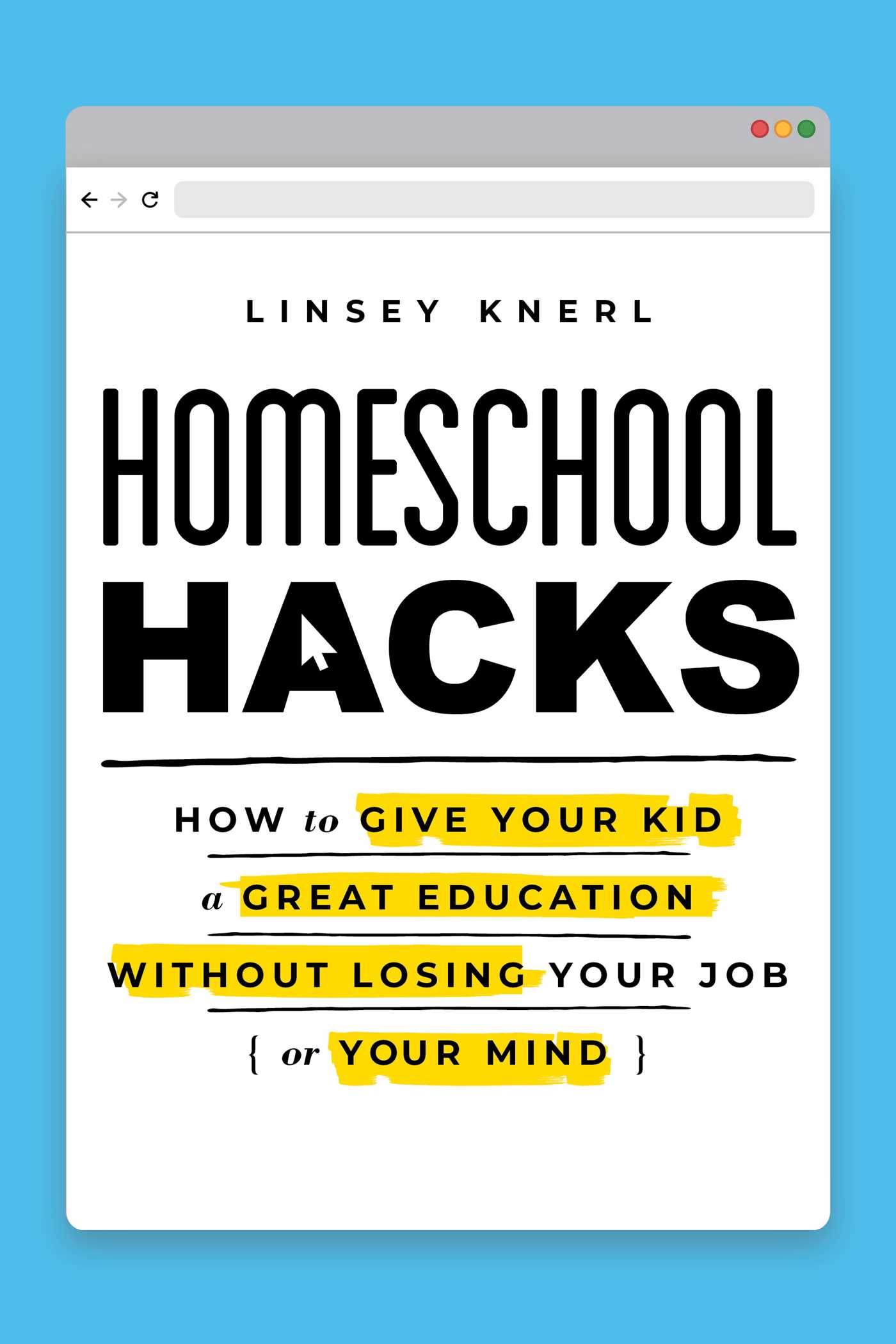Homeschool Hacks: How to Give Your Kid a Great Education Without Losing Your Job