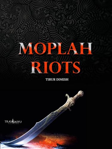 Moplah Riots by Tirur Dinesh | Goodreads