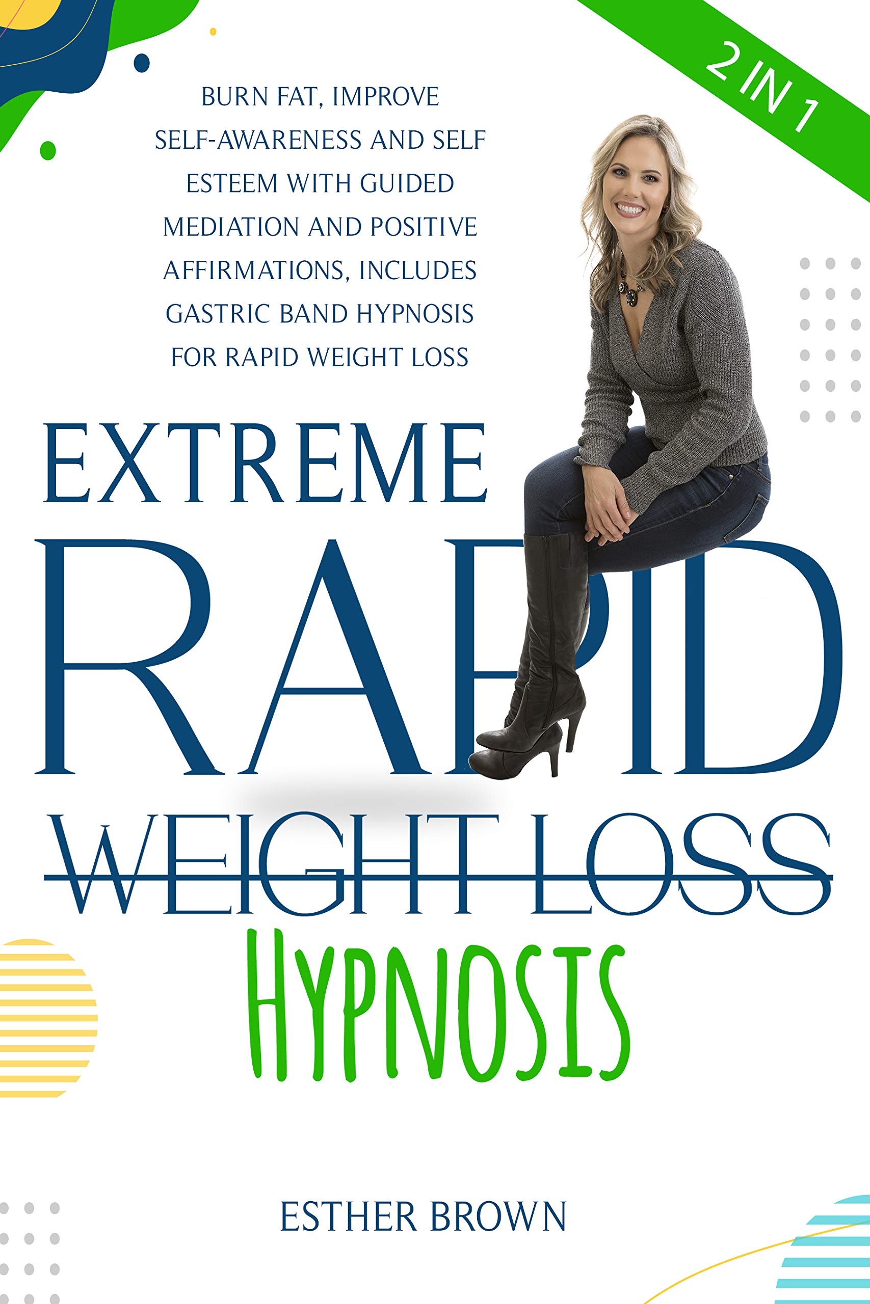 Extreme Rapid Weight Loss Hypnosis 2 in 1 Burn Fat , Improve Self