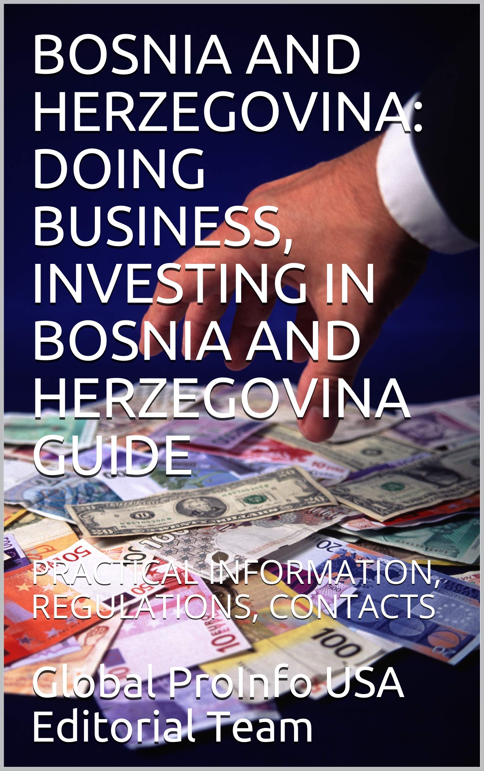 BOSNIA AND HERZEGOVINA: DOING BUSINESS, INVESTING IN BOSNIA AND