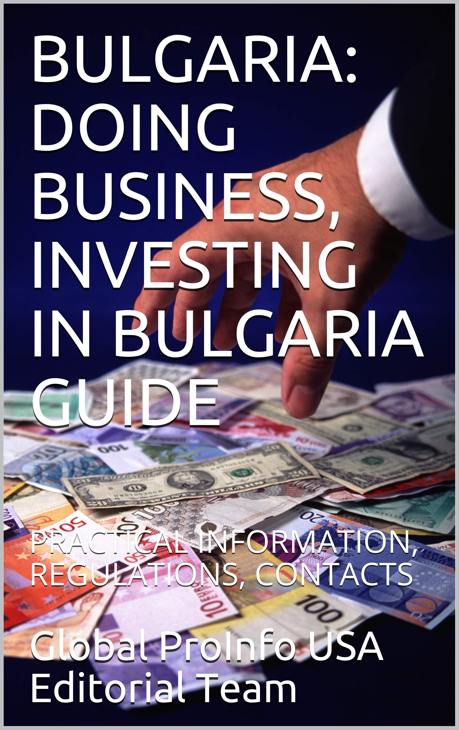 BULGARIA DOING BUSINESS, INVESTING IN BULGARIA GUIDE PRACTICAL