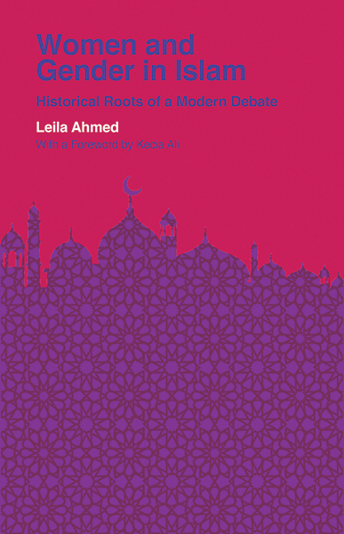 Women and Gender in Islam: Historical Roots of a Modern Debate (Veritas Paperbacks)