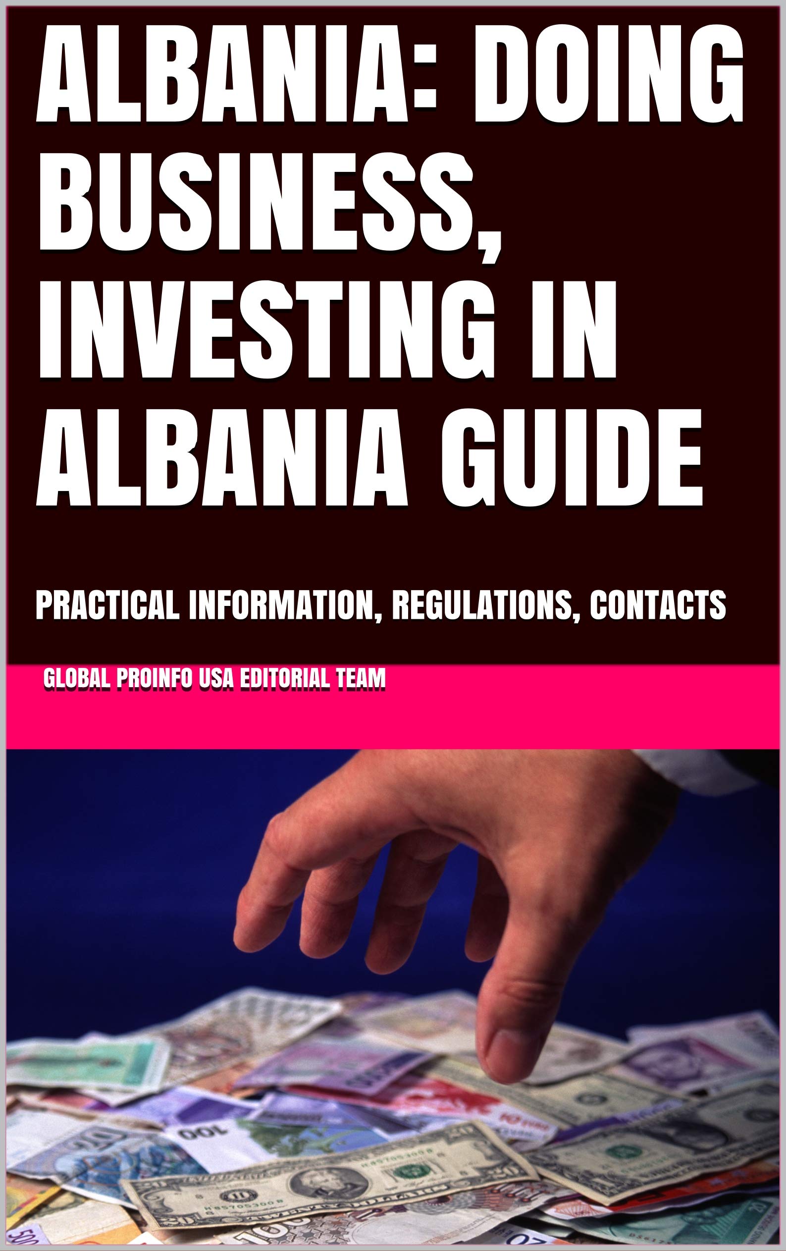 ALBANIA: DOING BUSINESS, INVESTING IN ALBANIA GUIDE : PRACTICAL ...