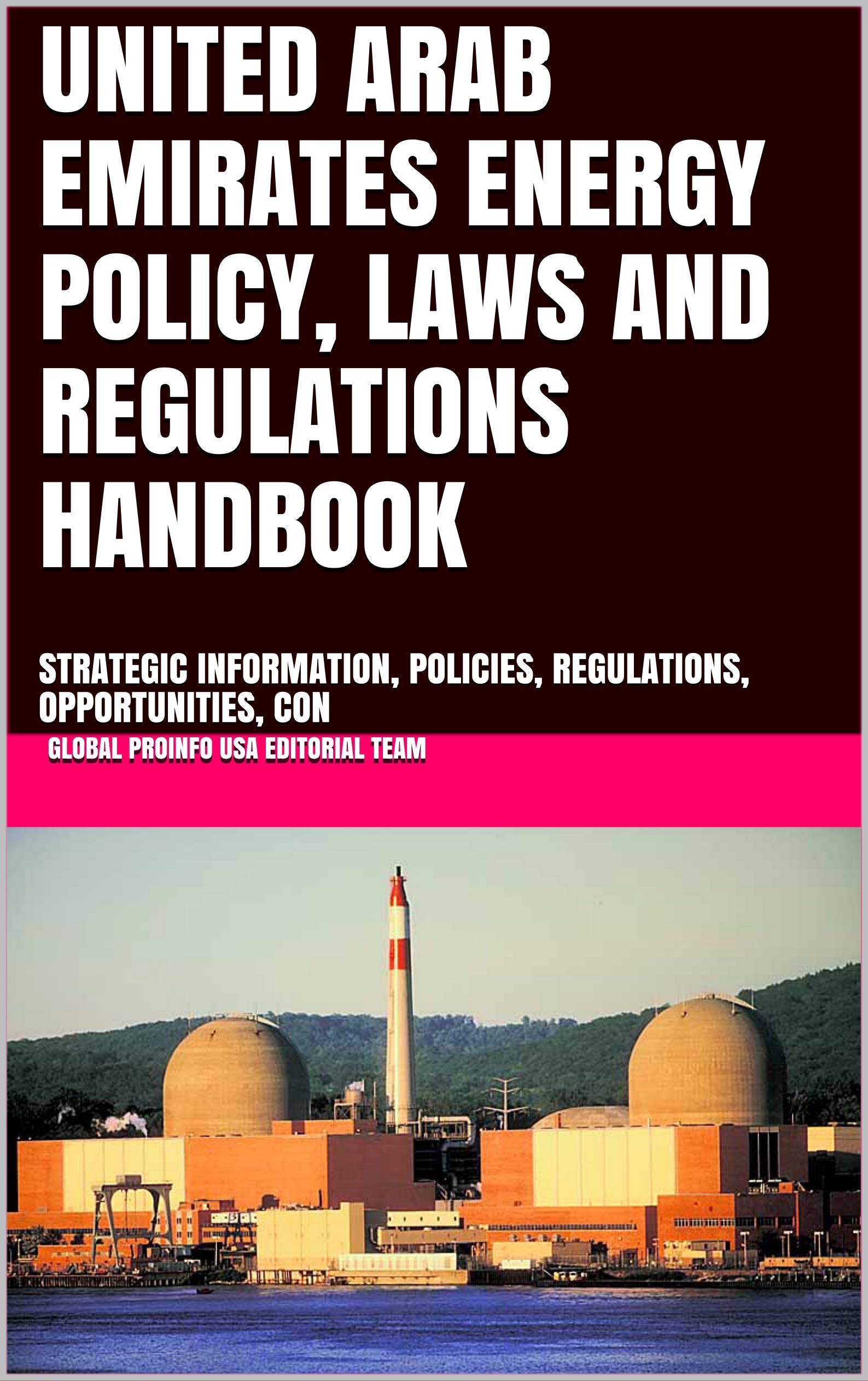 UNITED ARAB EMIRATES ENERGY POLICY, LAWS AND REGULATIONS HANDBOOK